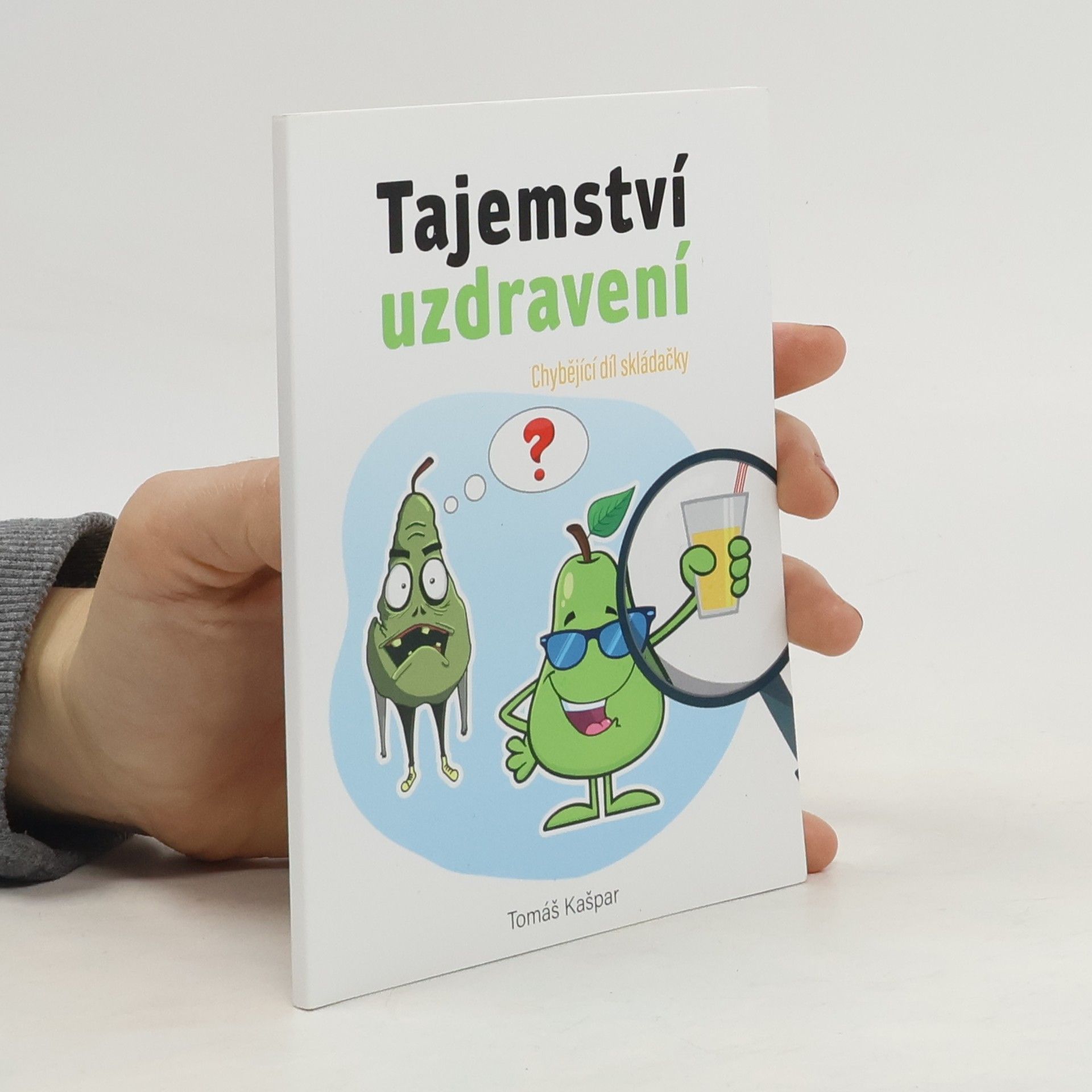 Tajemství uzdravení : nejvíce opomíjená a nejzásadnější věc