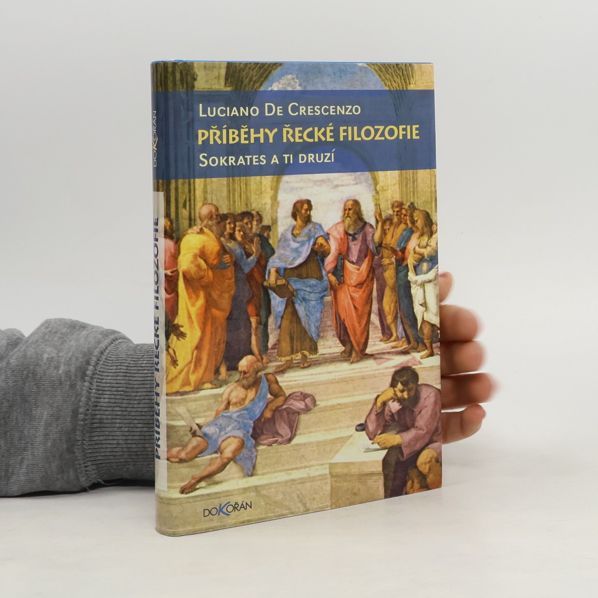 Luciano De Crescenzo Příběhy řecké filozofie. Sokrates a ti druzí