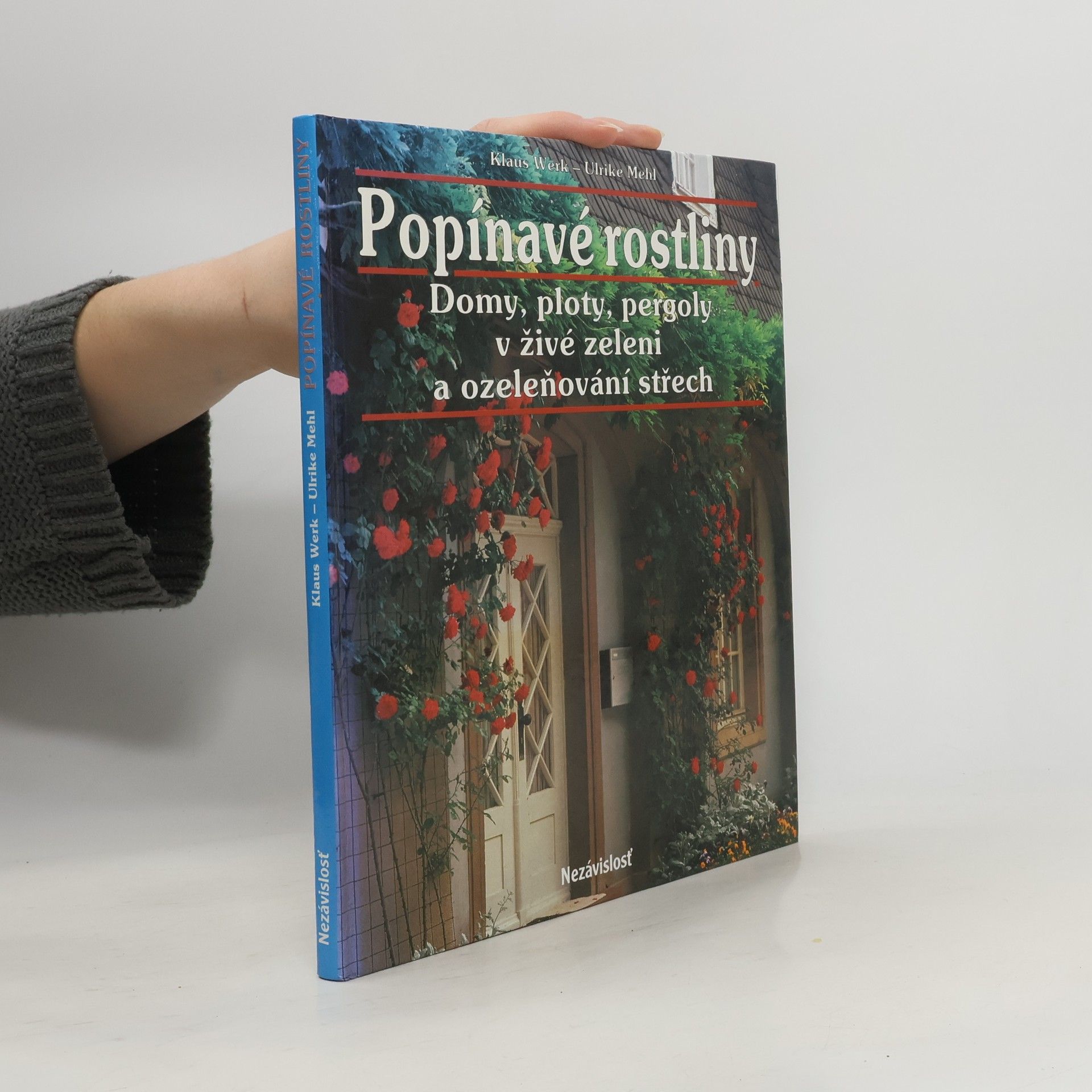 Popínavé rostliny. Domy, ploty, pergoly v živé zeleni a ozeleňování střech