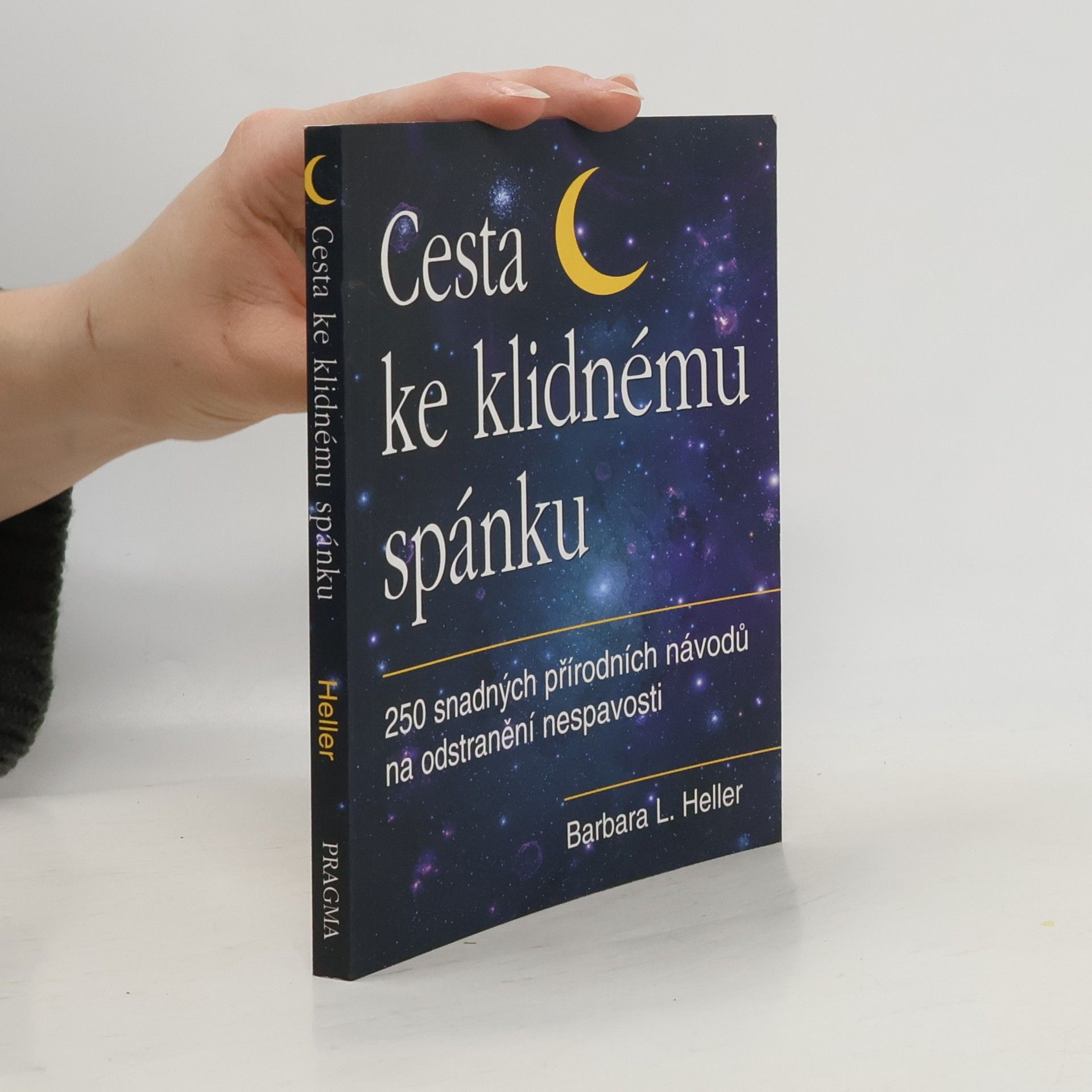 Barbara L. Heller Cesta ke klidnému spánku : 250 snadných přírodních návodů na odstranění nespavosti