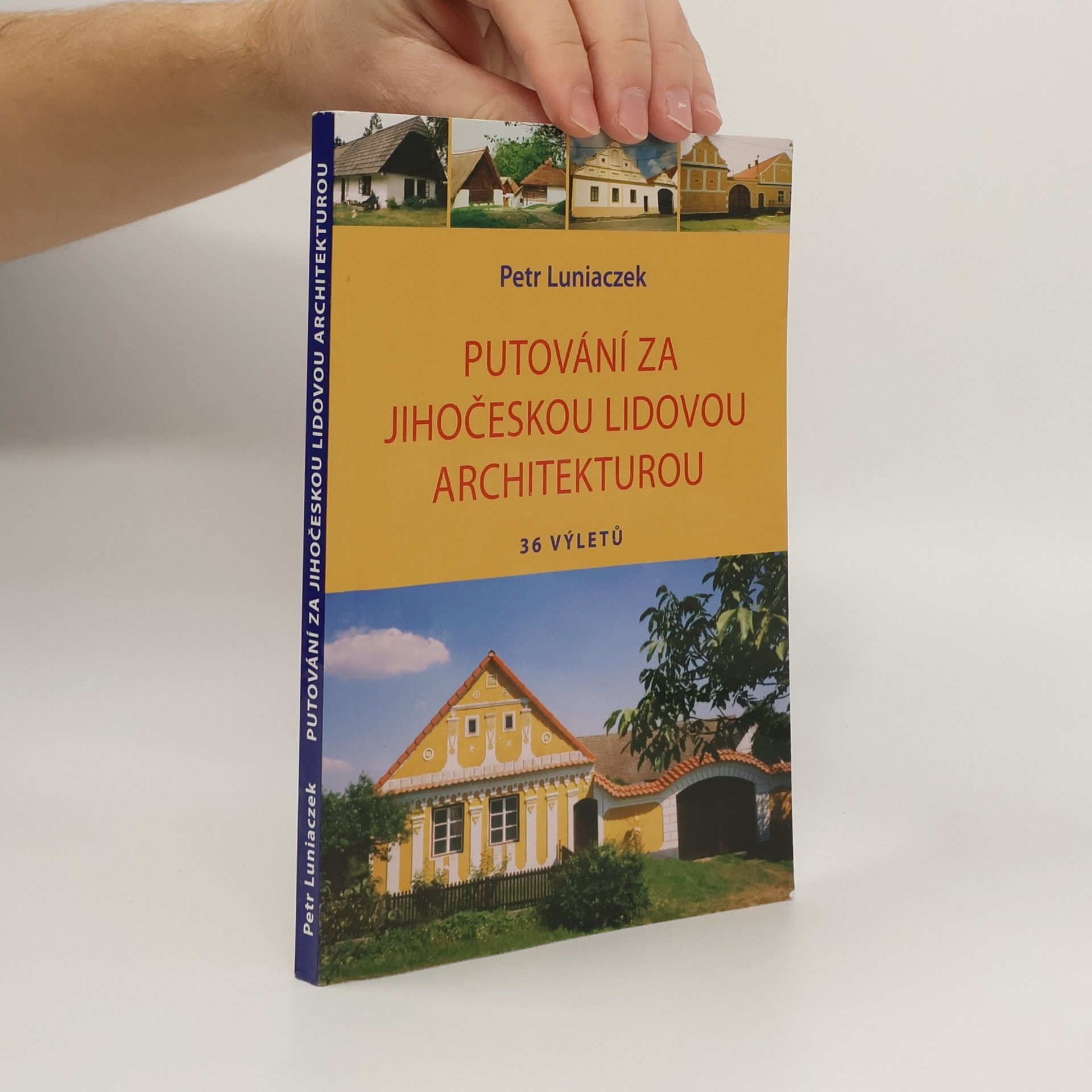 Putování za jihočeskou lidovou architekturou : 36 výletů