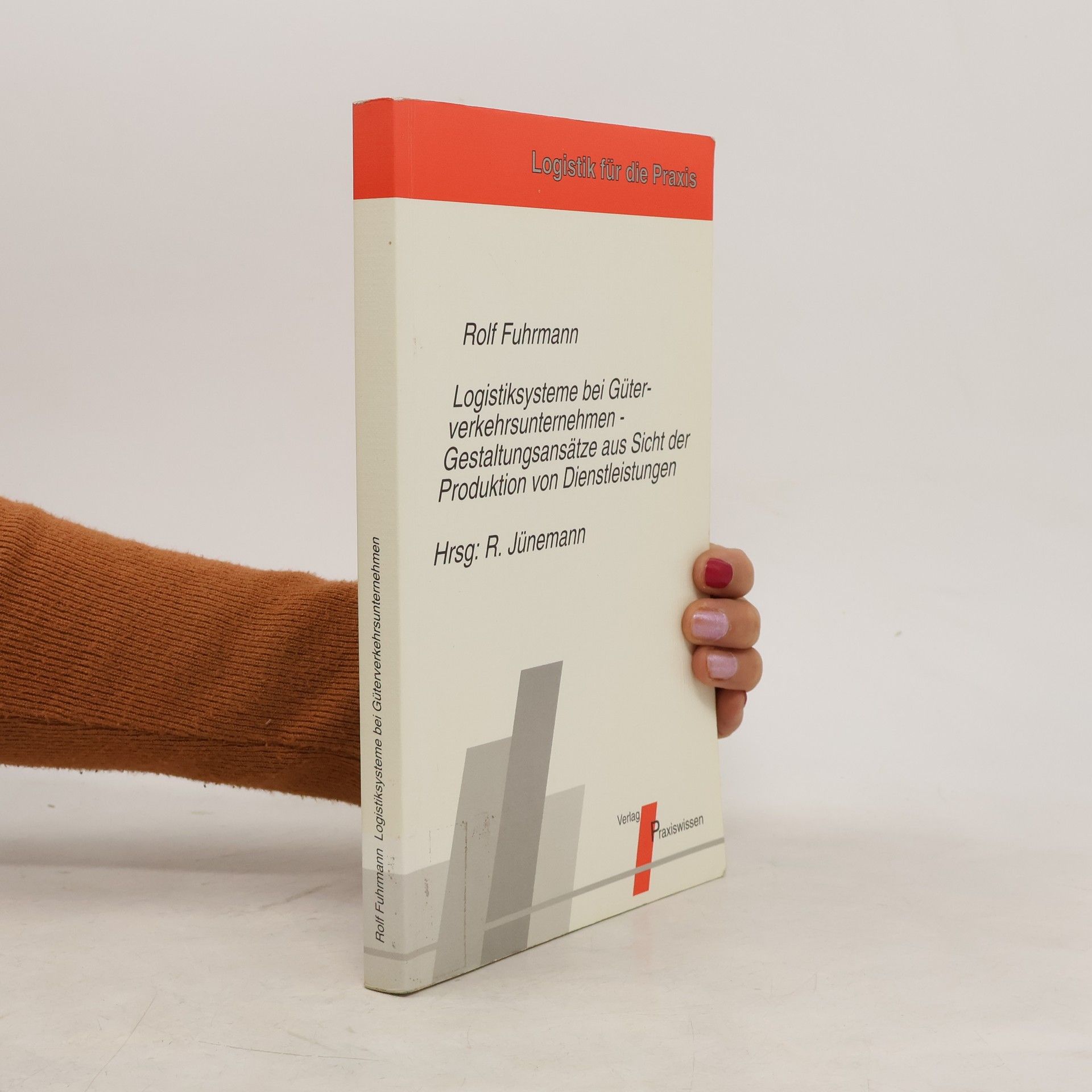 Logistik für die Praxis: Logistiksysteme bei Güterverkehrsunternehmen