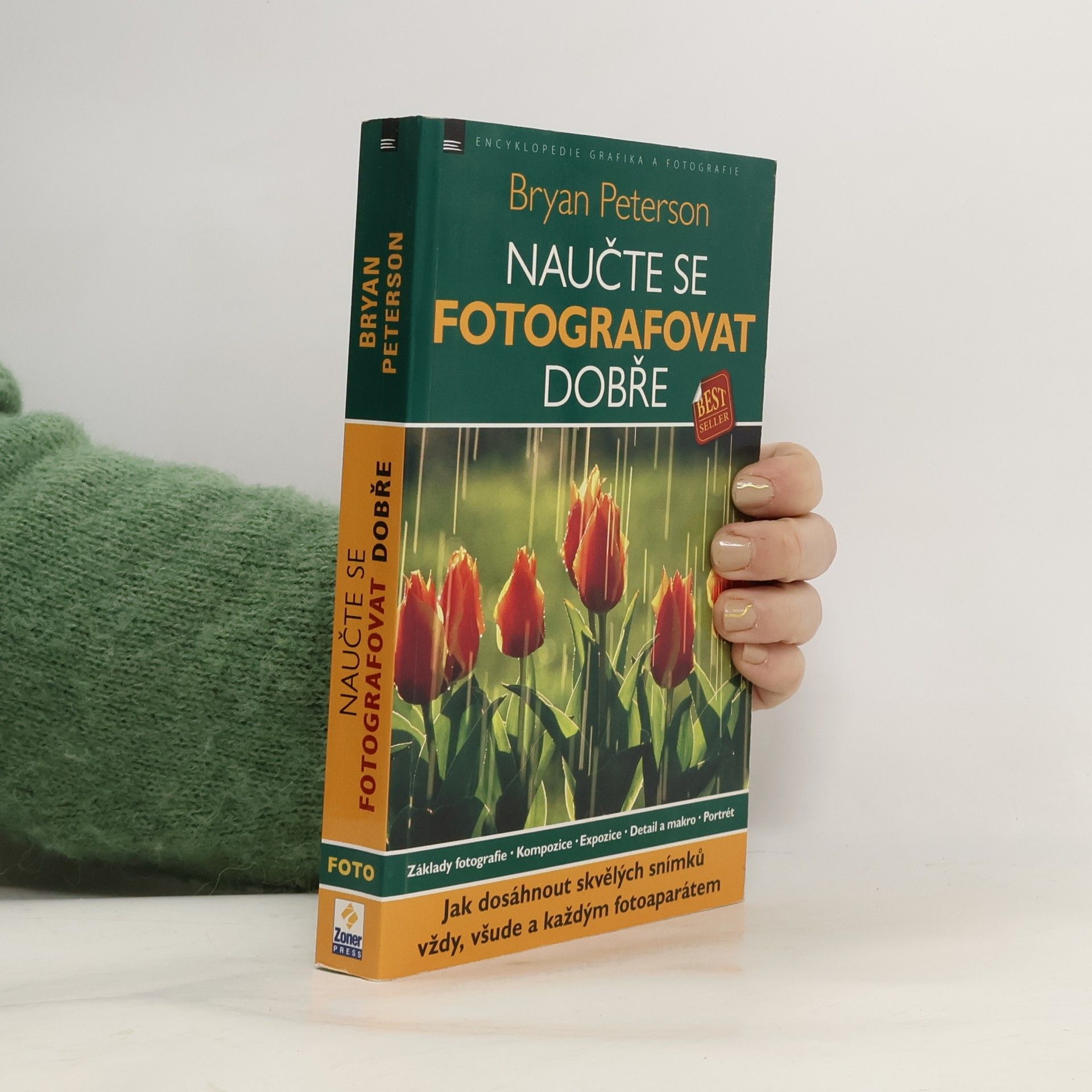 Naučte se fotografovat dobře: Jak dosáhnout skvělých snímků vždy, všude a každým fotoaparátem