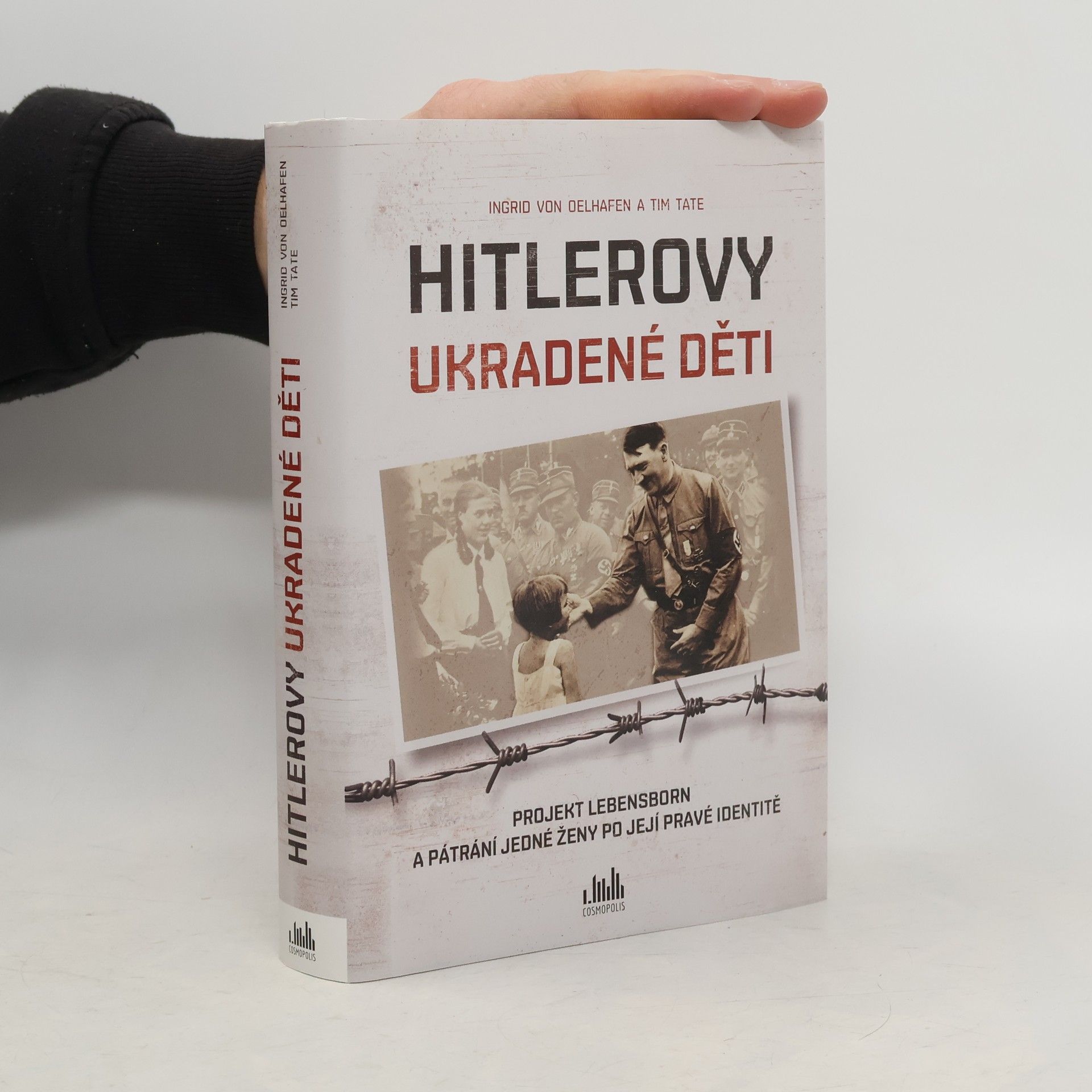 Ingrid von Oelhafen Hitlerovy ukradené děti : projekt Lebensborn a pátrání jedné ženy po její pravé identitě