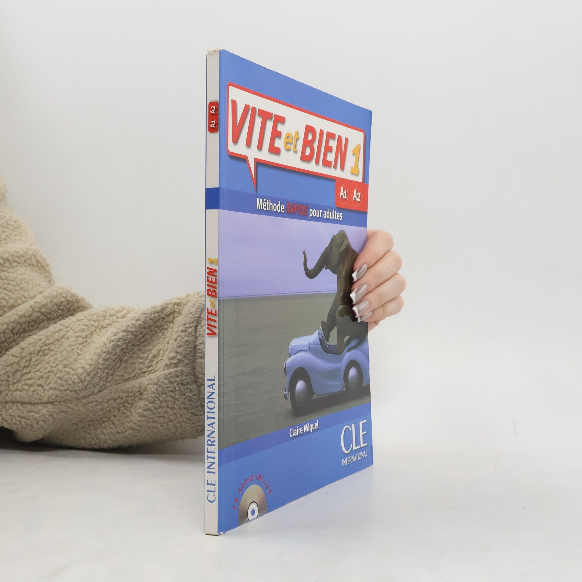 Claire Miquel Vite et bien 1 : méthode rapide pour adultes. A1, A2 (débutant et faux débutants)