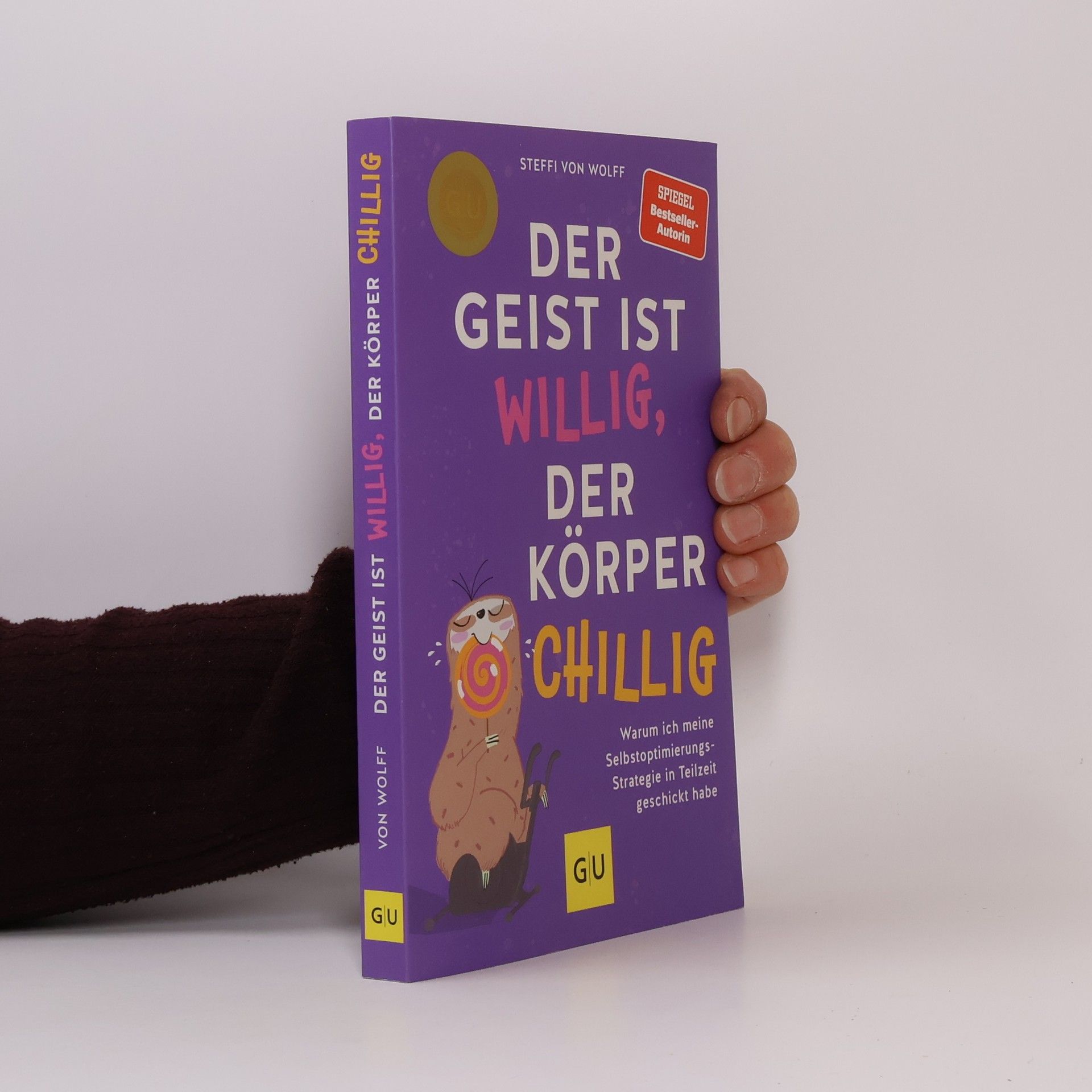 Stephanie von Wolff Der Geist ist willig, der Körper chillig