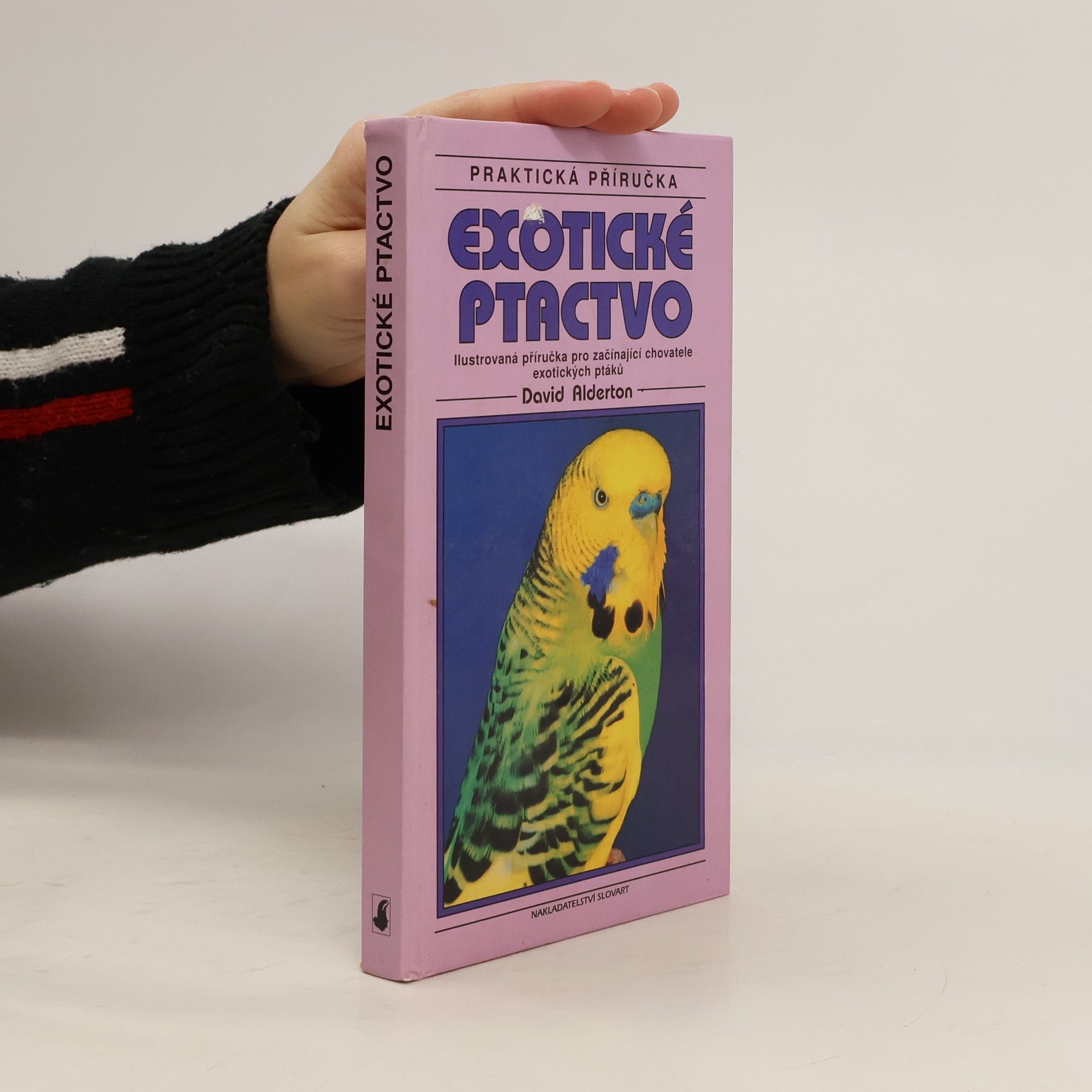 David Alderton Exotické ptactvo: Ilustrovaná příručka pro začínající chovatele exotických ptáků