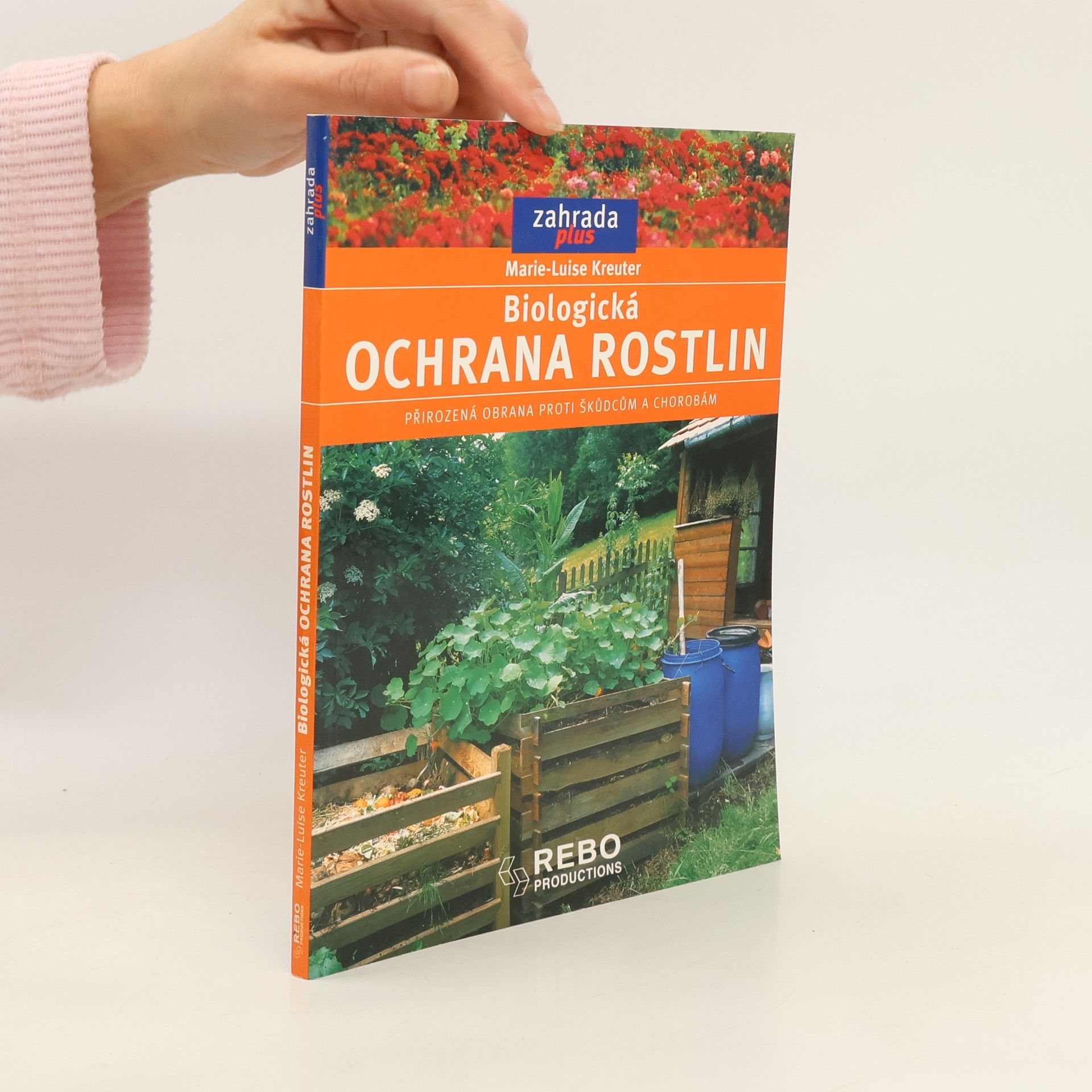 Marie-Luise Kreuter Biologická ochrana rostlin. Přirozená obrana proti škůdcům a chorobám