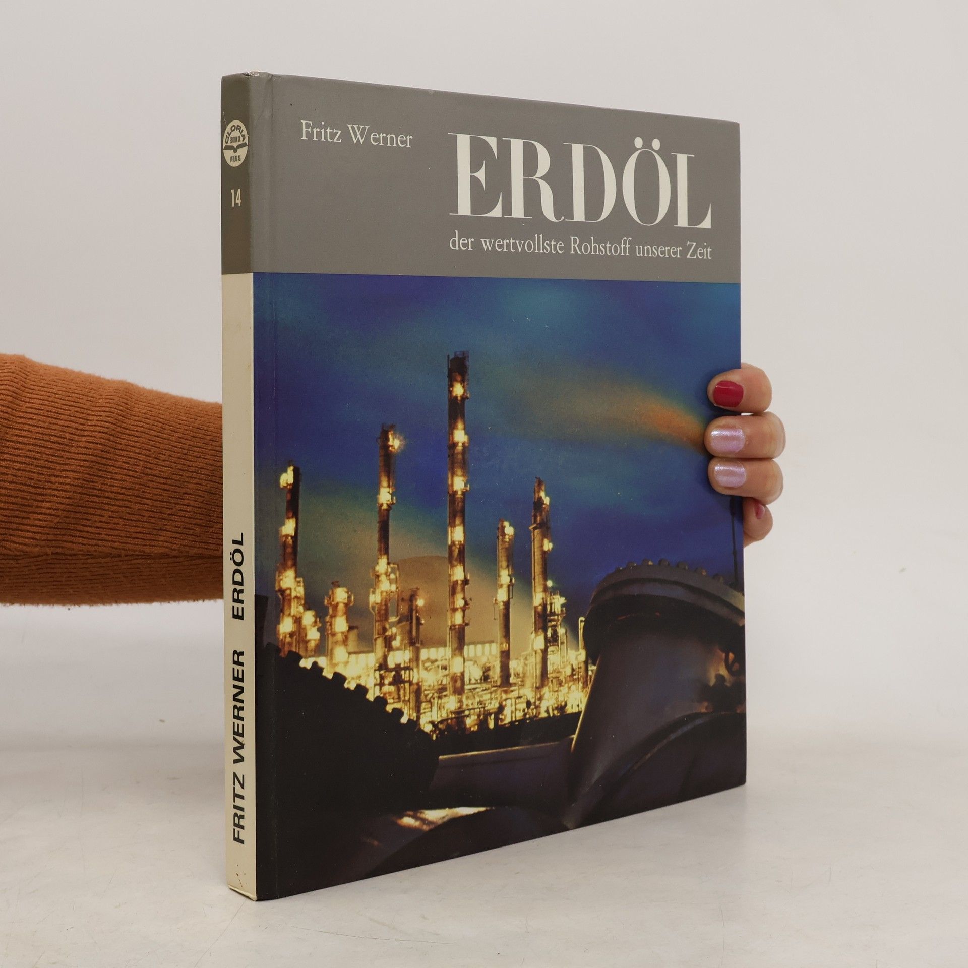 Fritz Werner Erdöl, der wertvollste Rohstoff unserer Zeit