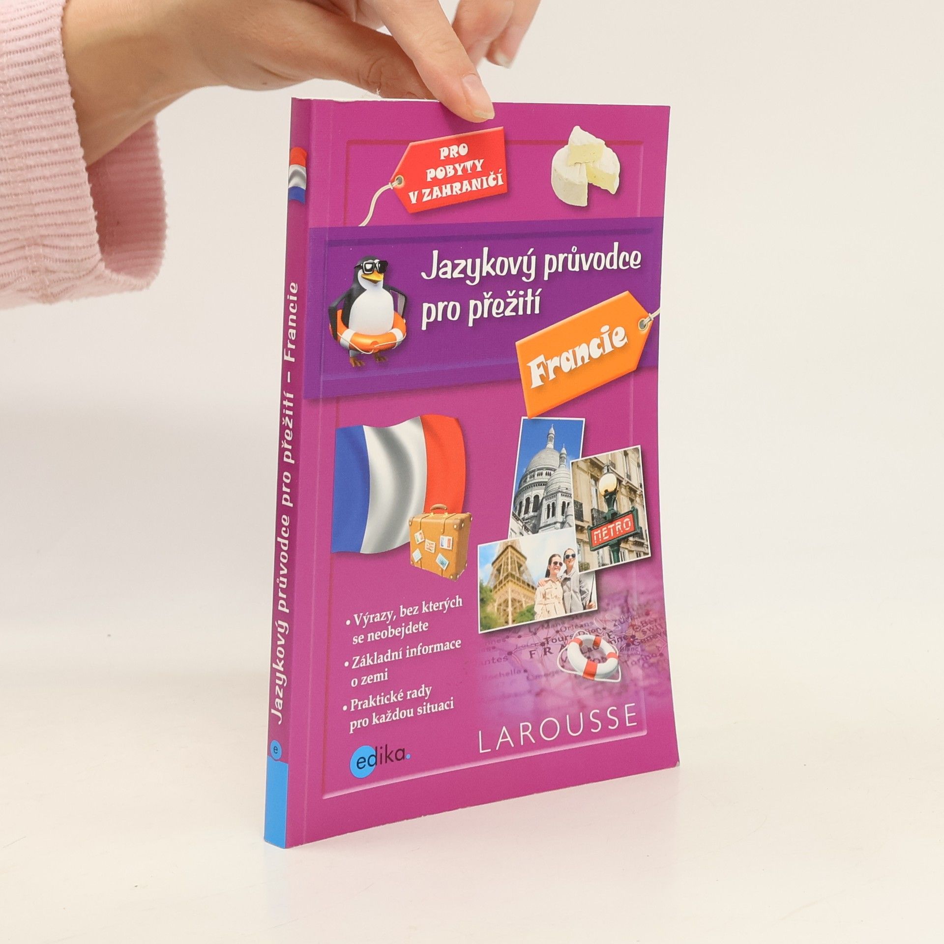Barbora Antonová Jazykový průvodce pro přežití - Francie : pro pobyty v zahraničí