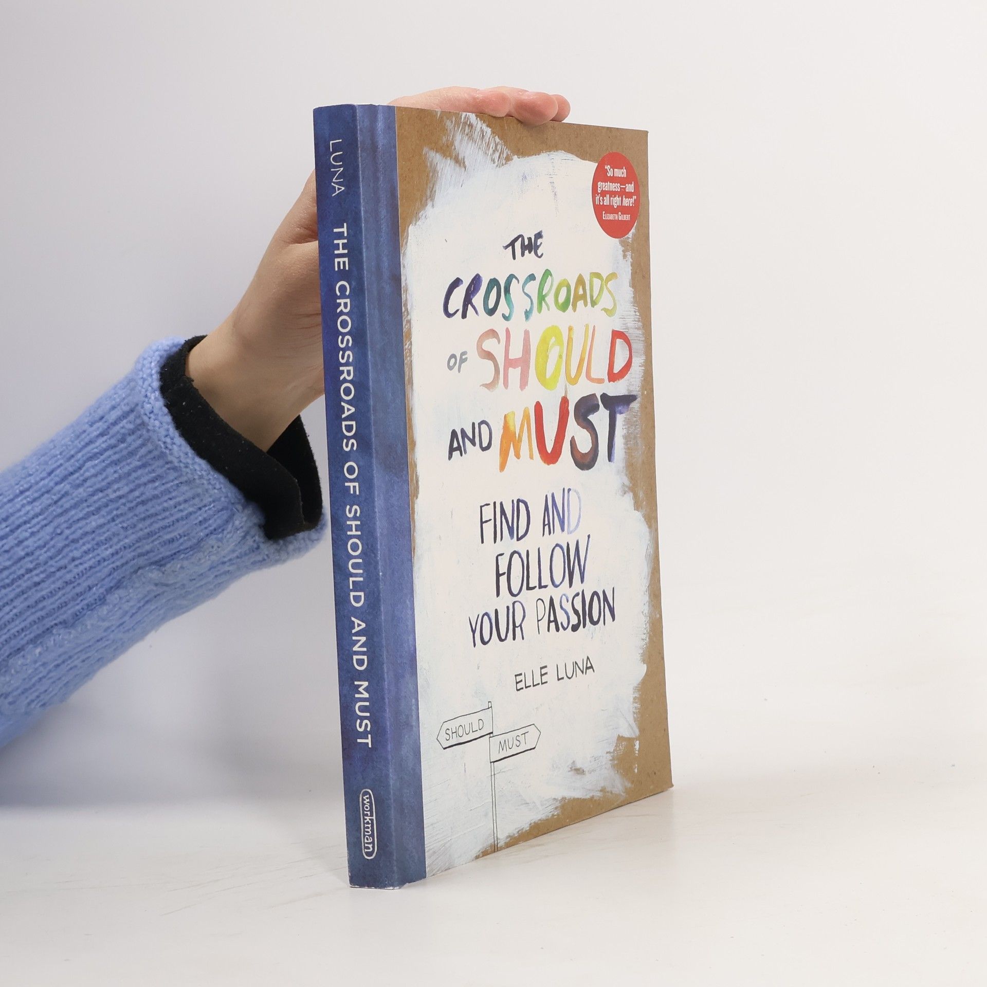 Elle Luna The crossroads of should and must. Find and follow your passion