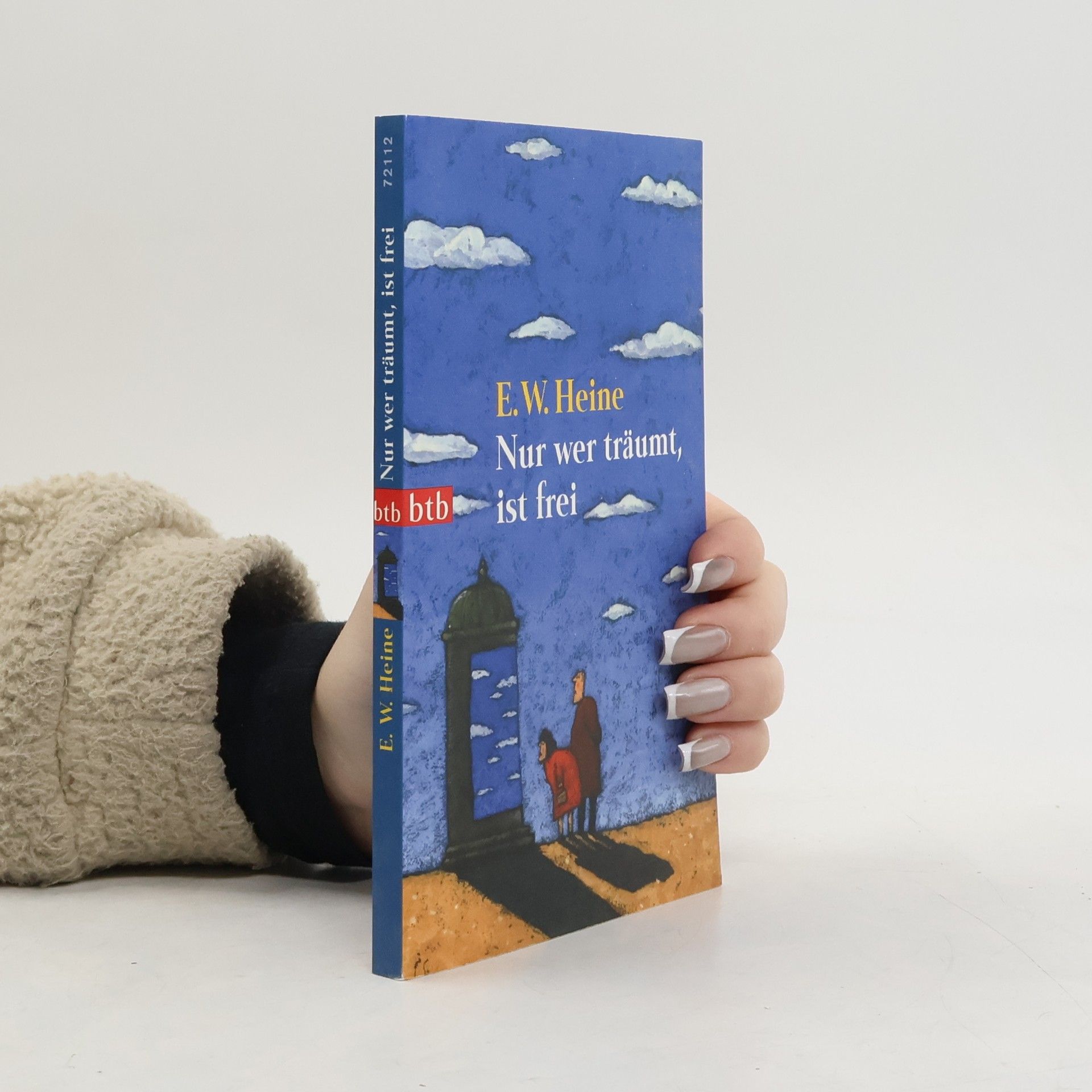 Ernst Wilhelm Heine Nur wer träumt, ist frei