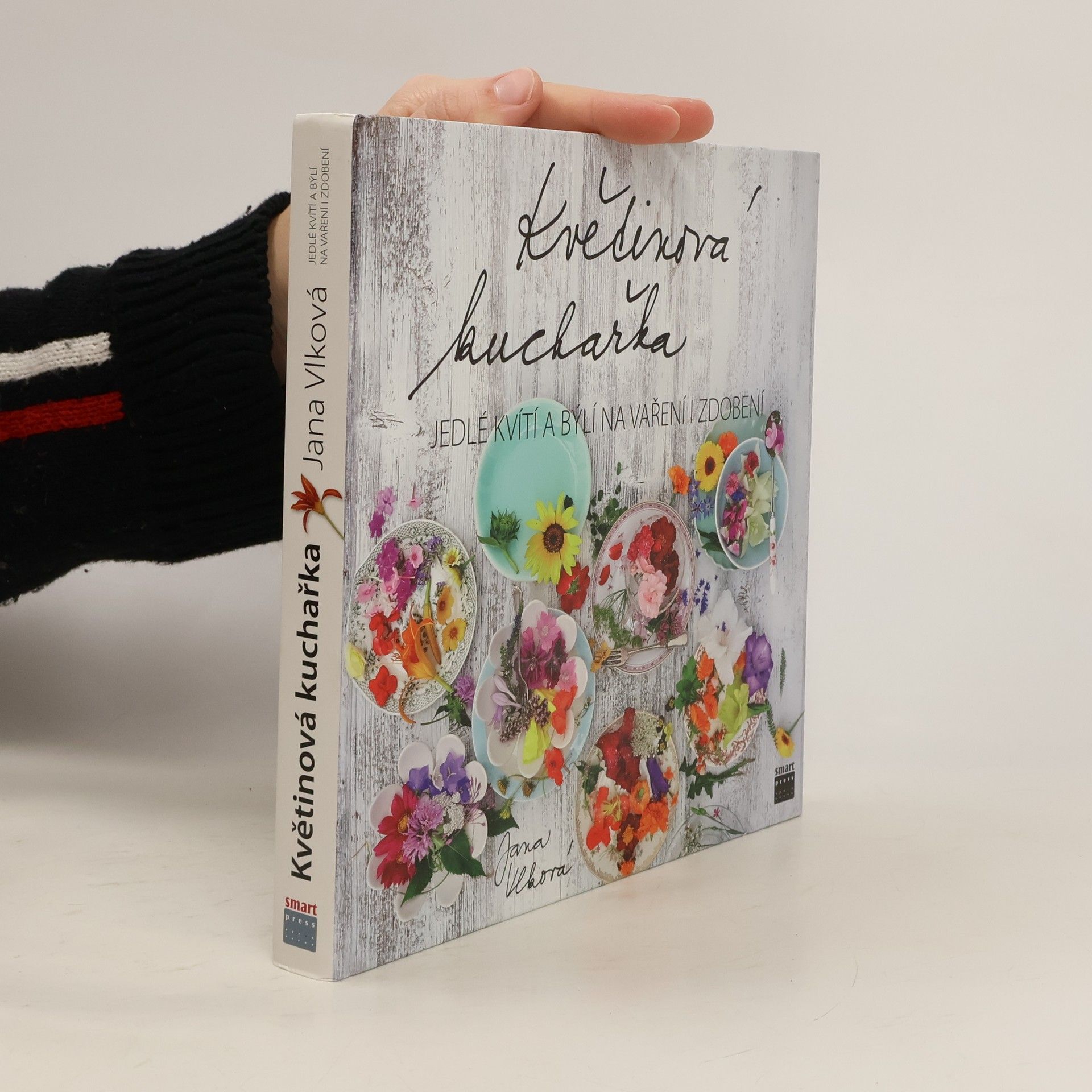 Jana Vlková Květinová kuchařka: Jedlé kvítí a býlí na vaření i zdobení