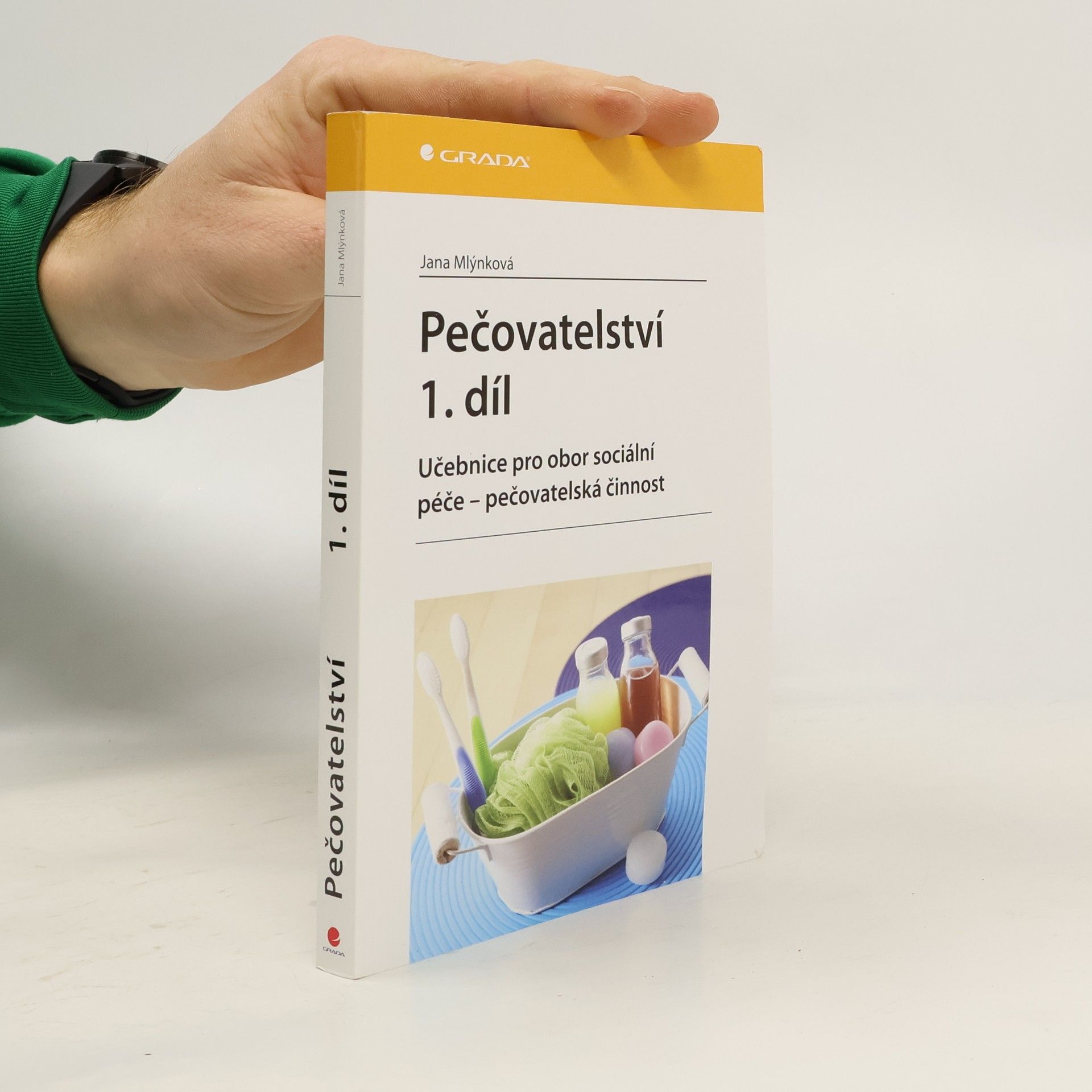 Jana Mlýnková Pečovatelství 1. díl: Učebnice pro obor sociální péče - pečovatelská činnost