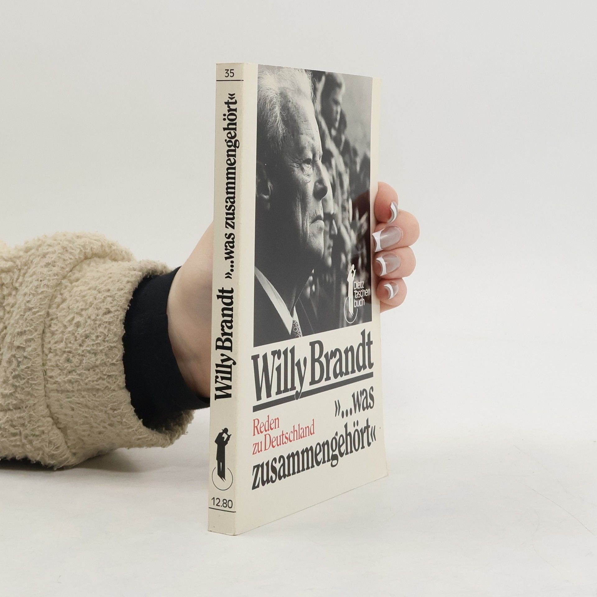 Willy Brandt Reden zu Deutschland ...was zusammengehört