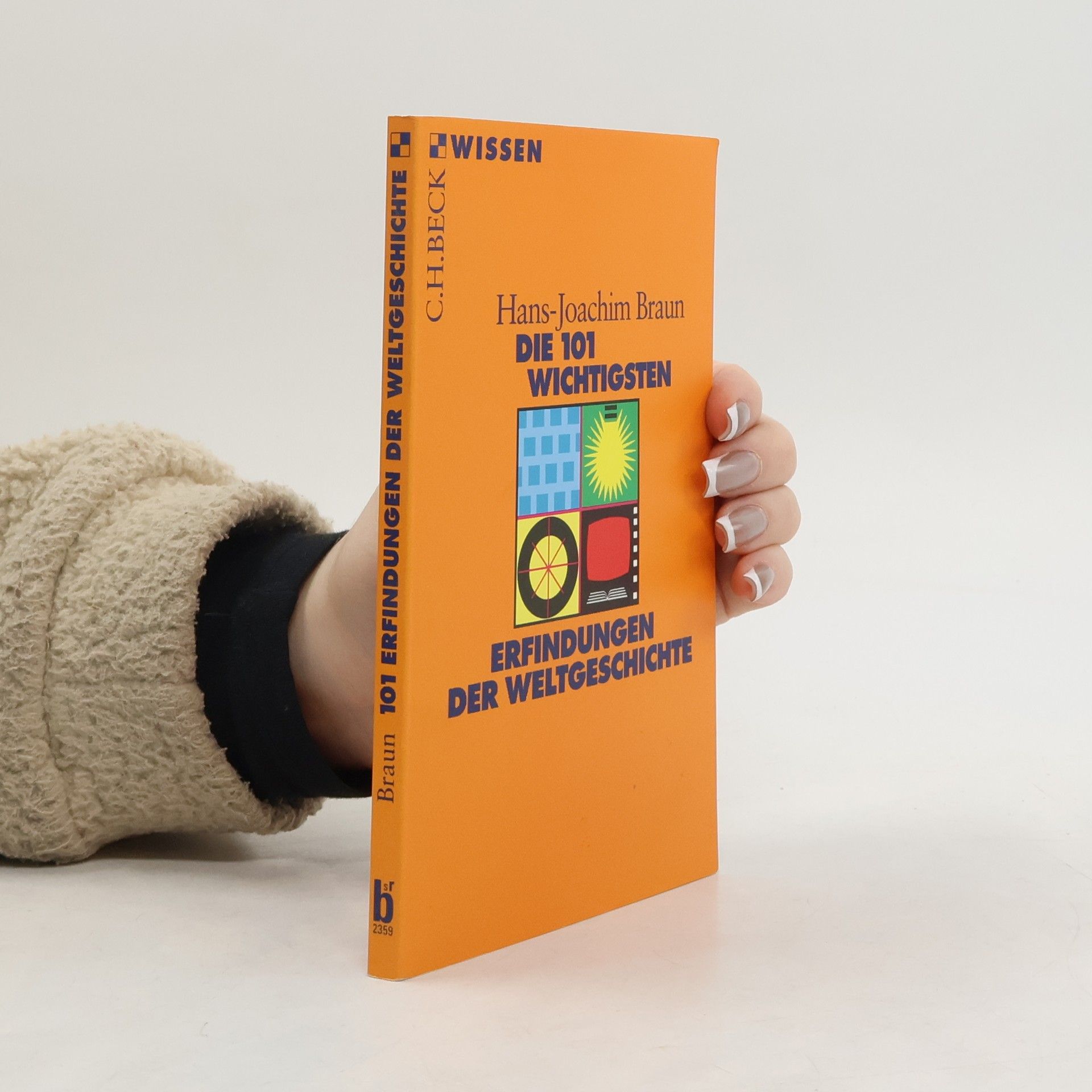 Joachim Braun Die 101 wichtigsten Erfindungen der Weltgeschichte