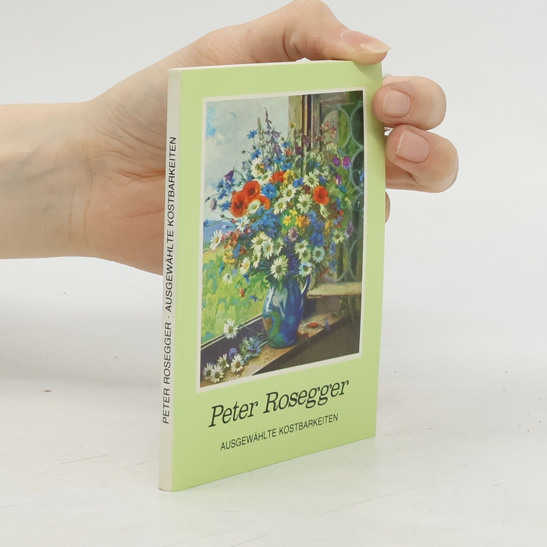 Peter Rosegger Ausgewählte Kostbarkeiten