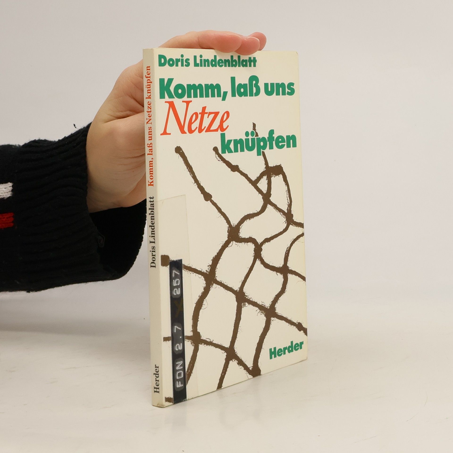 Doris Lindenblatt Komm, lass uns Netze knüpfen