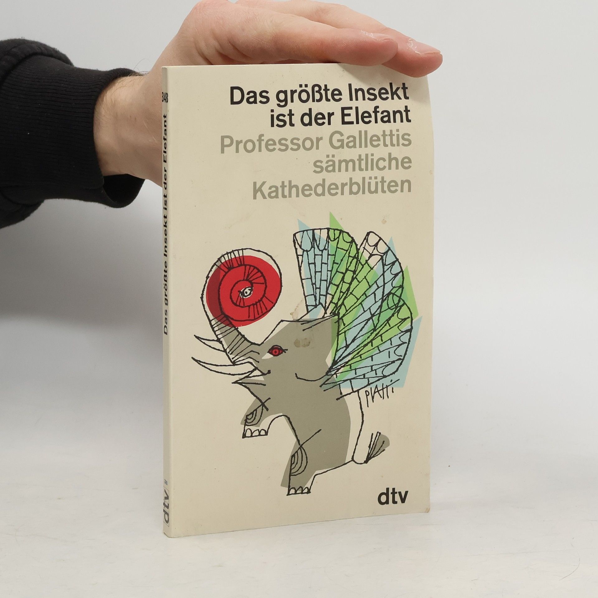 Autorenkollektiv Das größte Insekt ist der Elefant. Professor Gallettis sämtliche Kathederblütten
