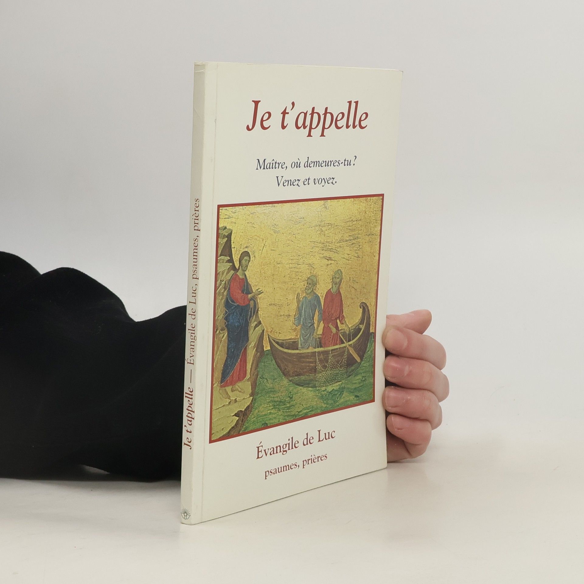 neuveden Je t'appelle : Maître, où demeures-tu? Venez et voyez : Évangile de Luc, Psaumes, prières