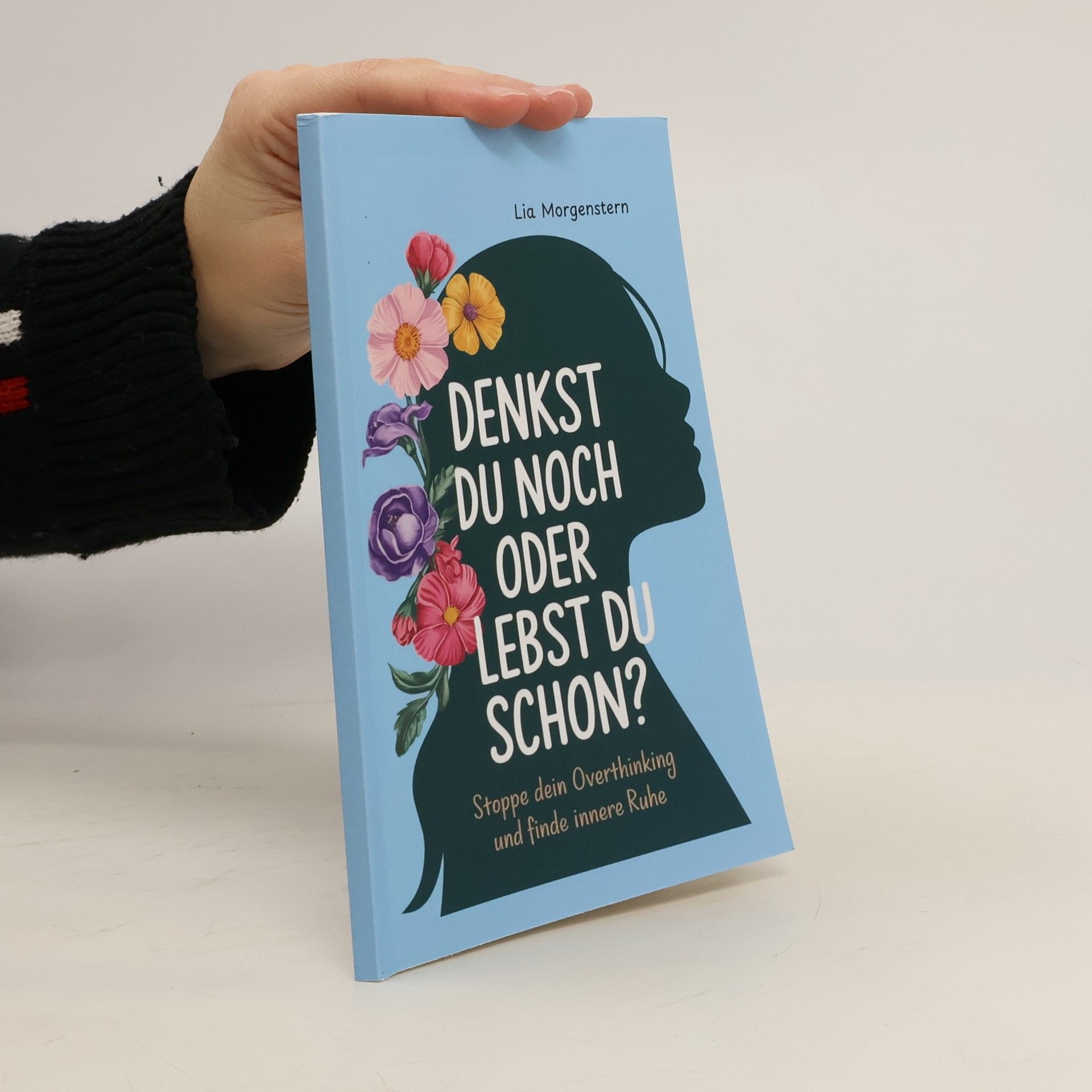 Lia Morgenstern Denkst du noch, oder lebst du schon?