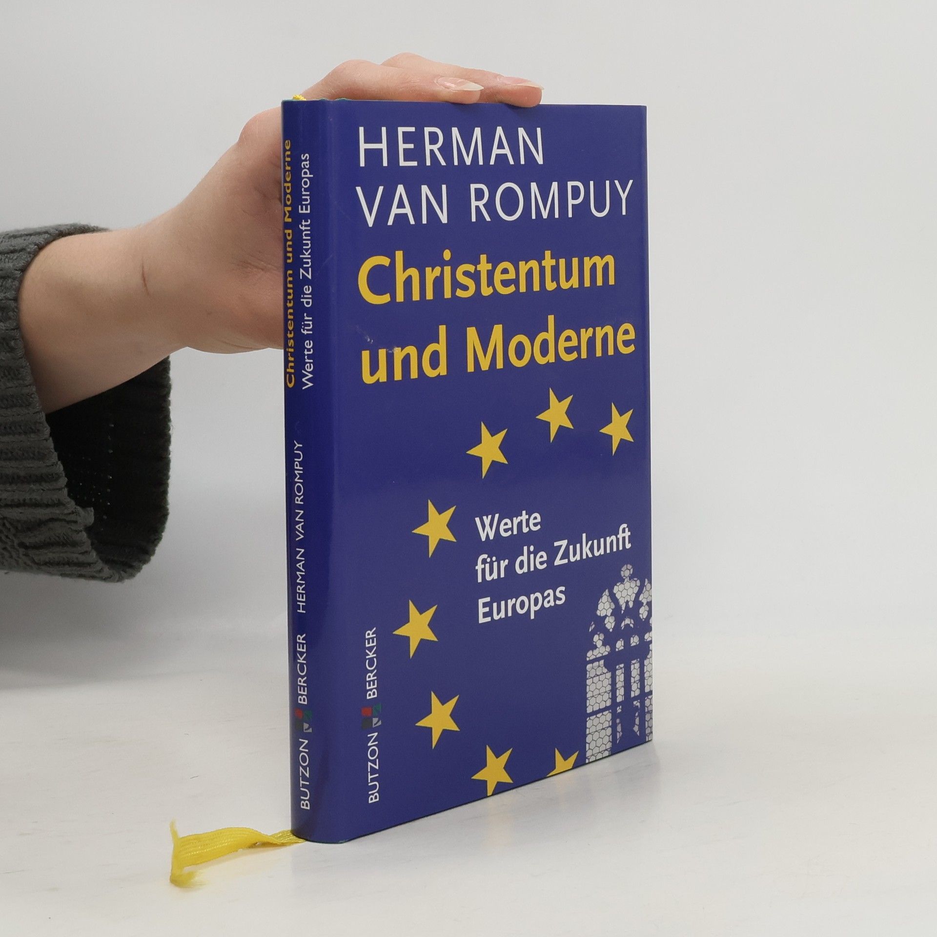 Herman van Rompuy Christentum und Moderne. Werte für die Zukunft Europas