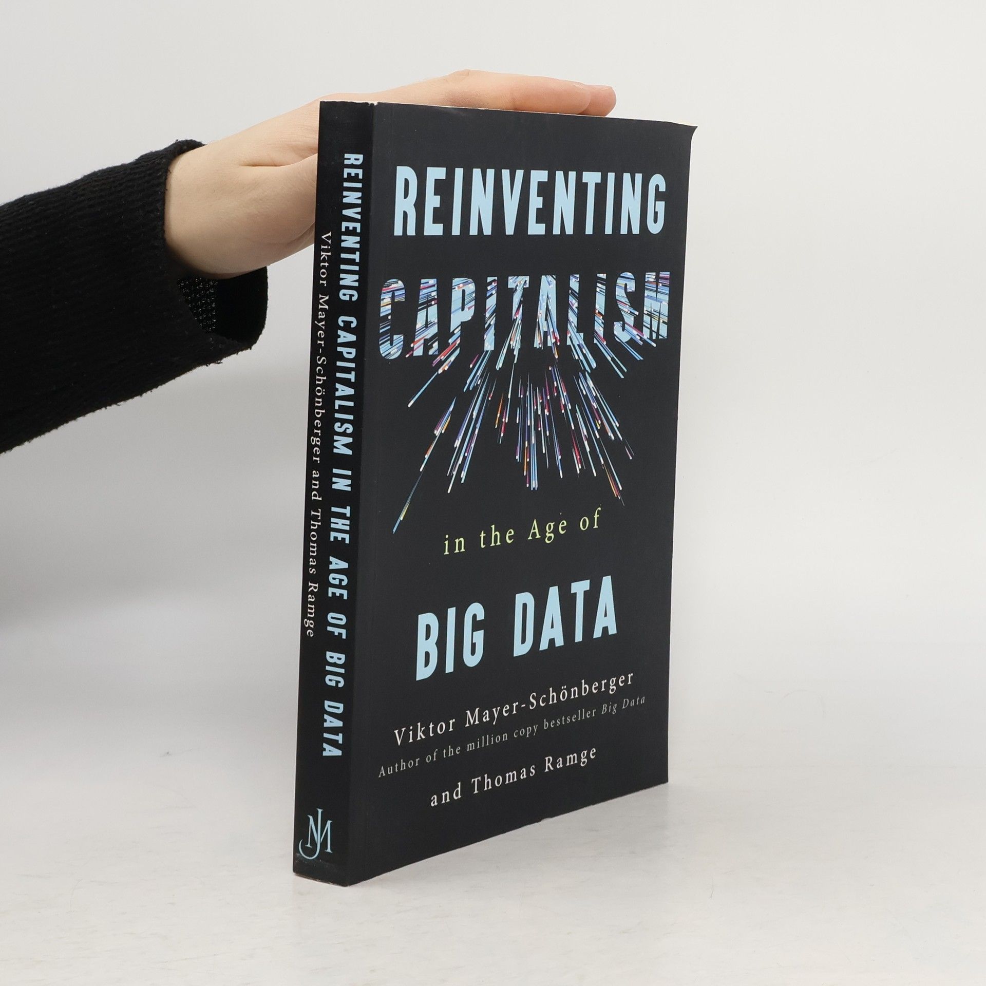 Viktor Mayer-Schönberger Reinventing capitalism in the age of big data