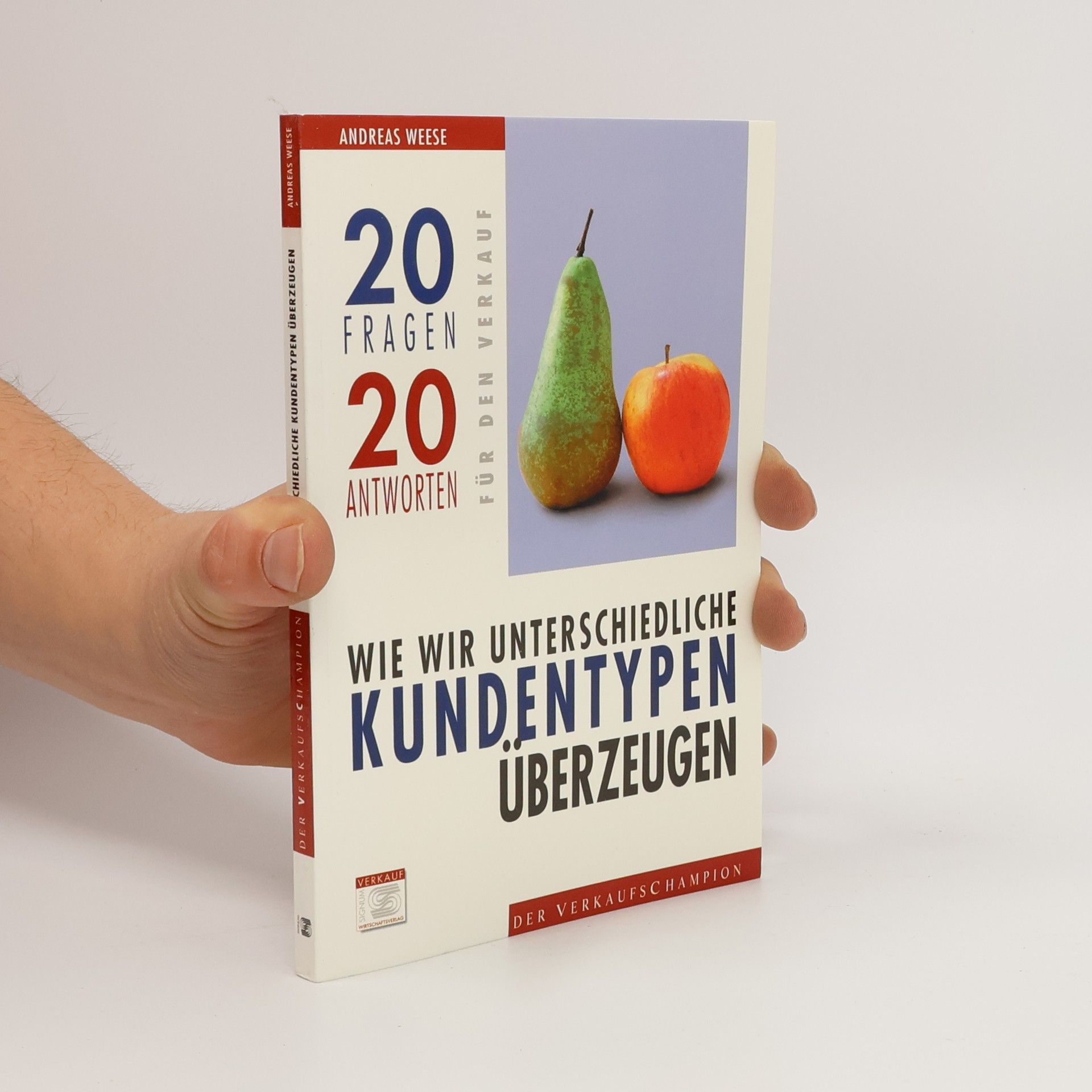 Andreas Weese Wie wir unterschiedliche Kundentypen überzeugen