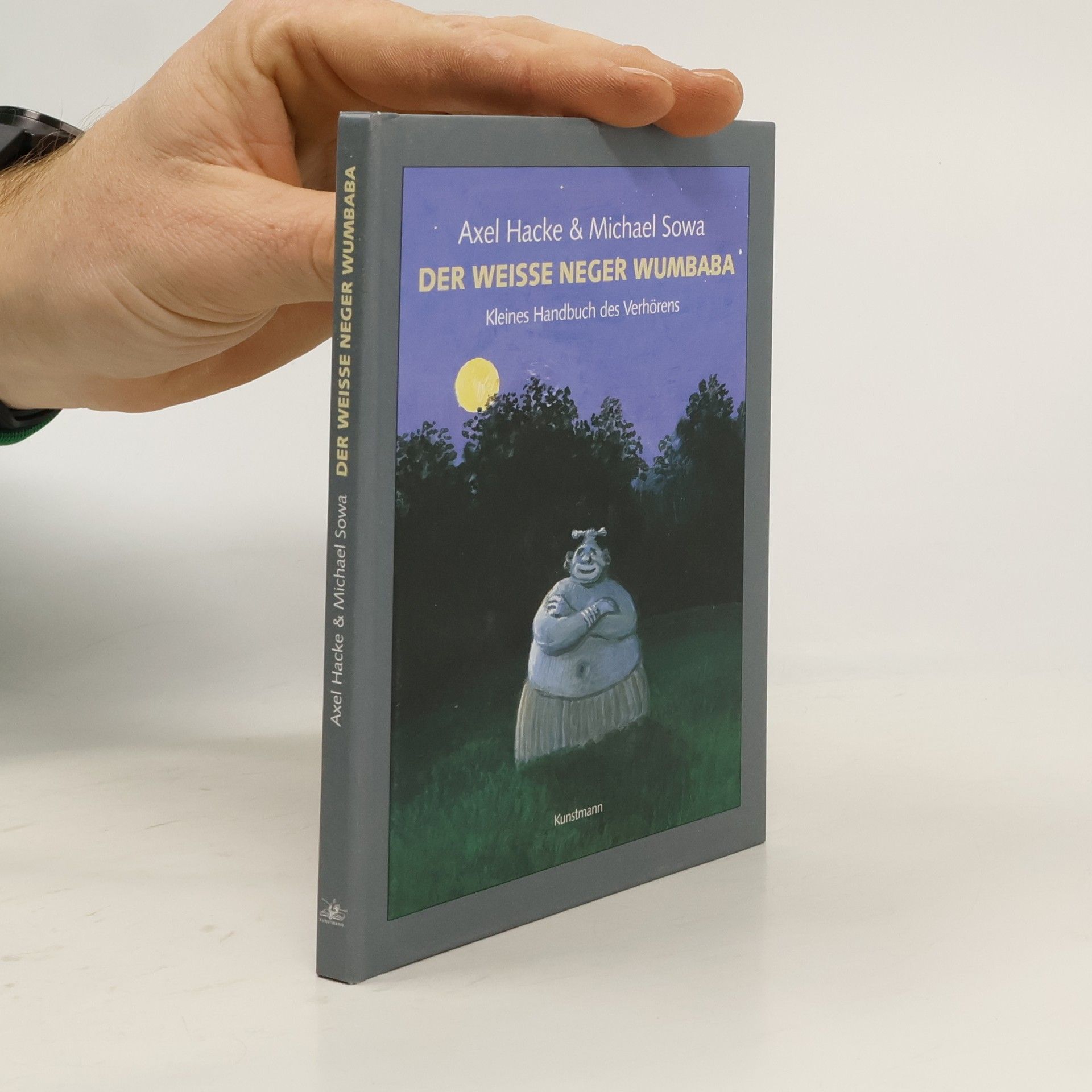 Axel Hacke Der weiße Neger Wumbaba. Kleines Handbuch des Verhörens