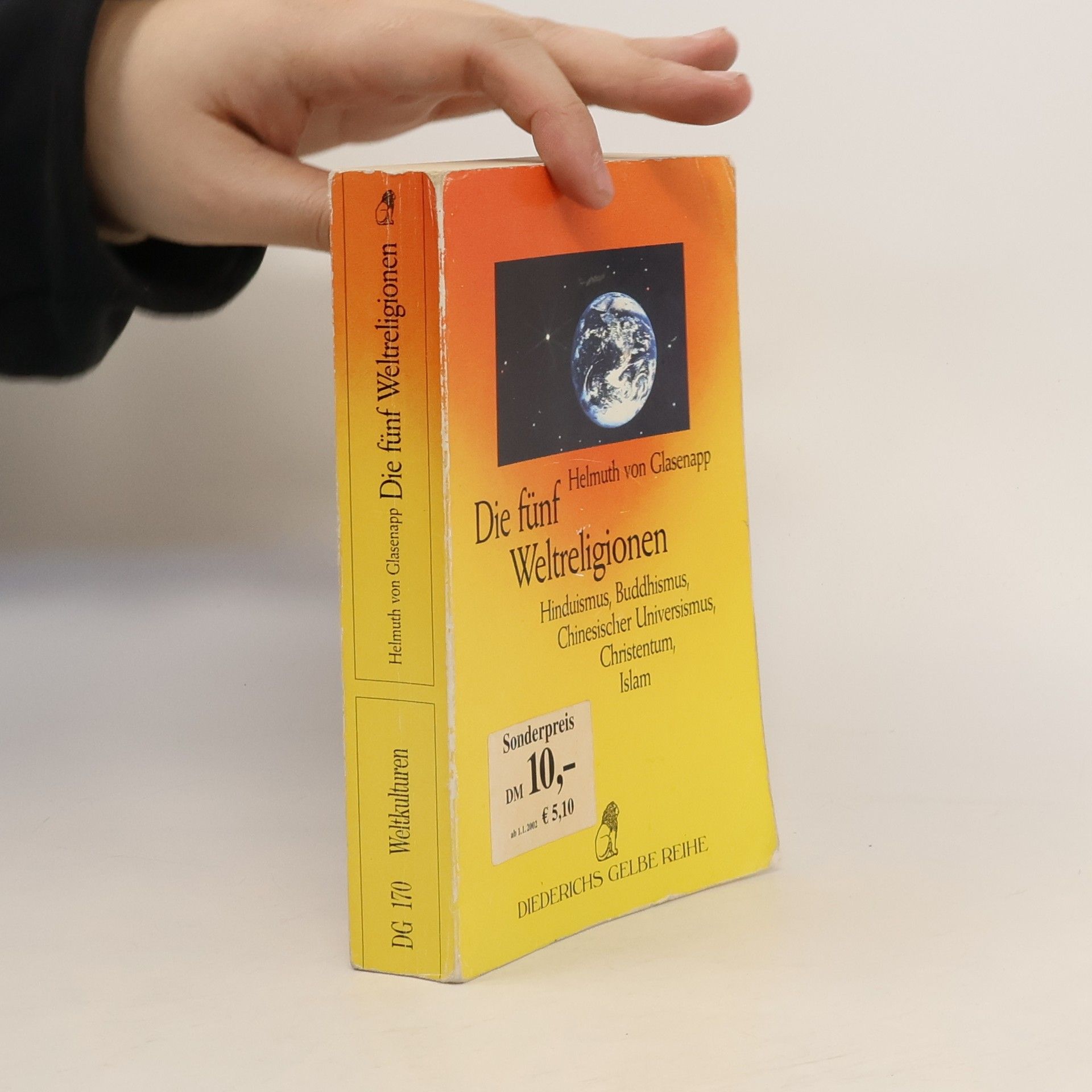 Helmuth von Glasenapp Die fünf Weltreligionen. Hinduismus, Buddhismus, Chinesischer Universismus, Christentum, Islam