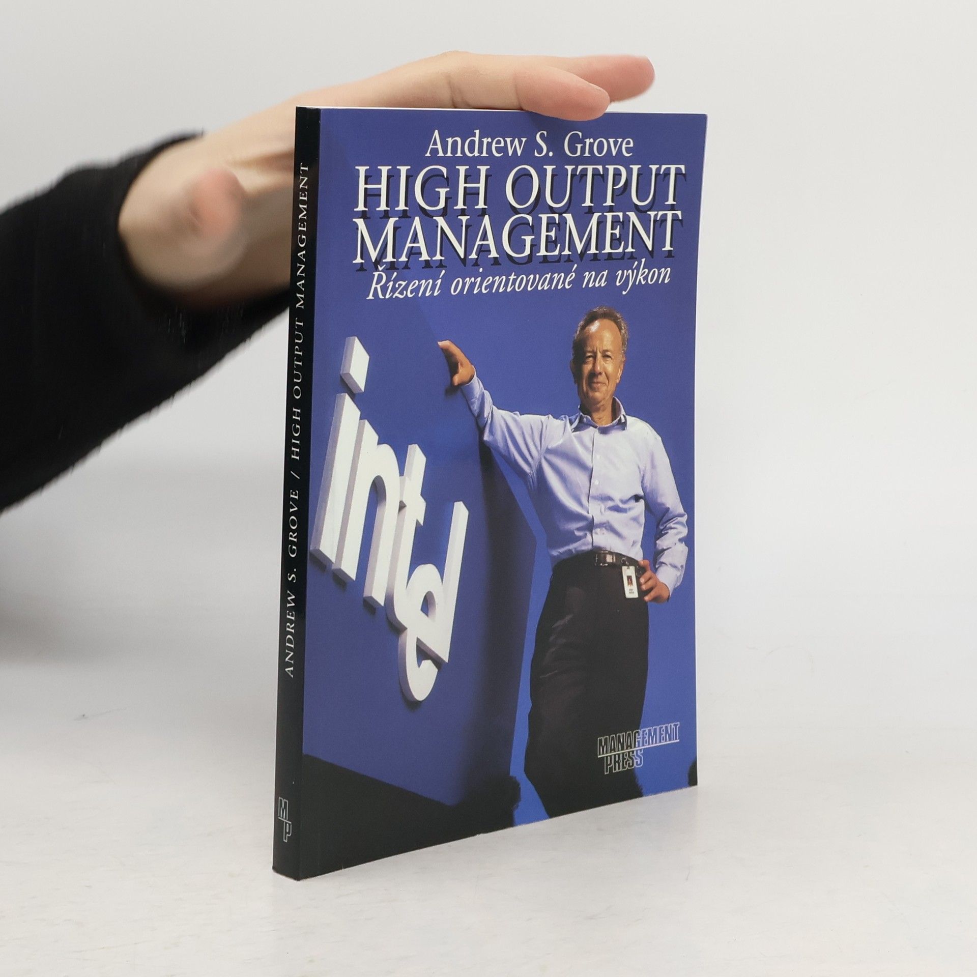 Andrew S. Grove High output management : řízení orientované na výkon