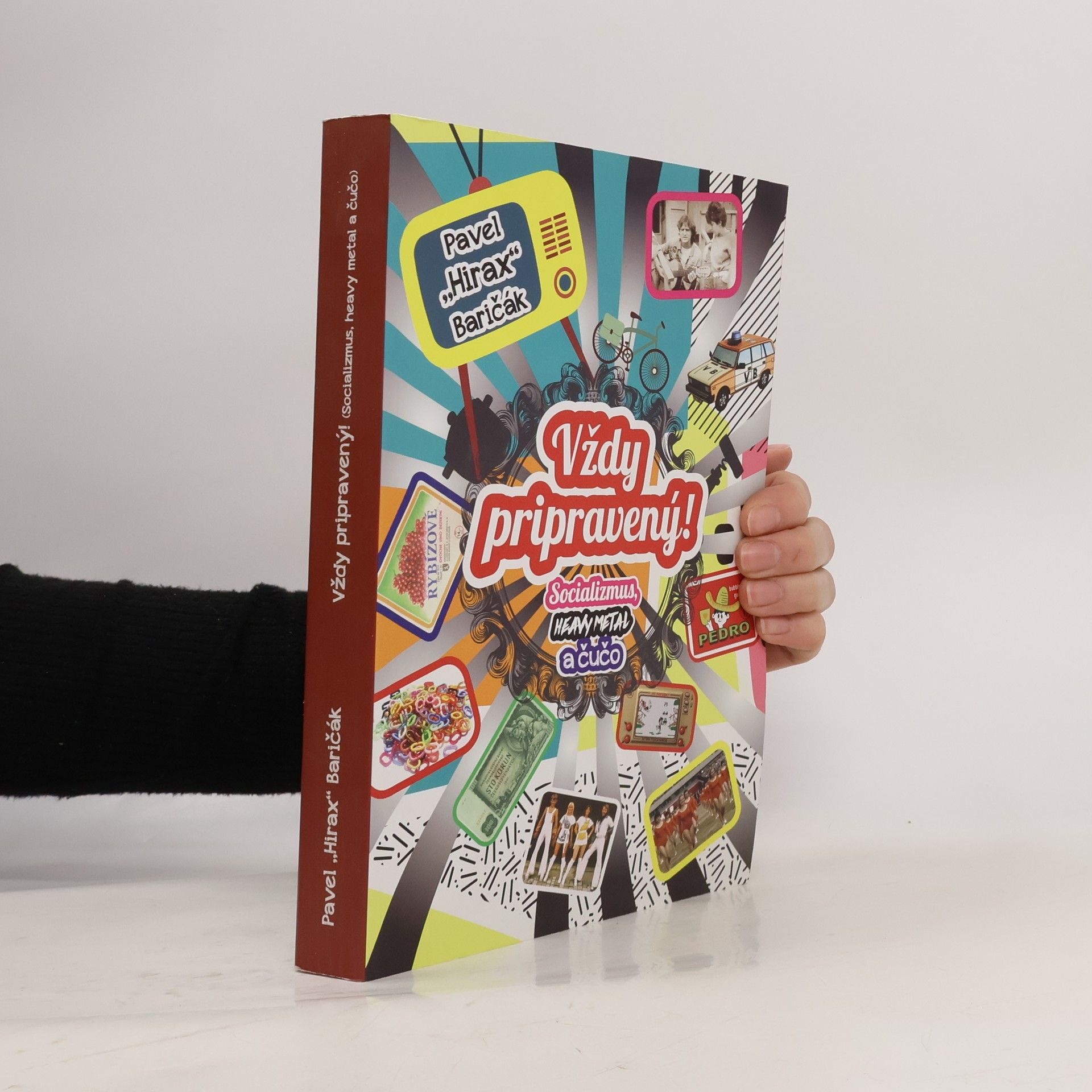 Pavel Hirax Baričák Vždy pripravený! - Socializmus, heavy metal a čučo