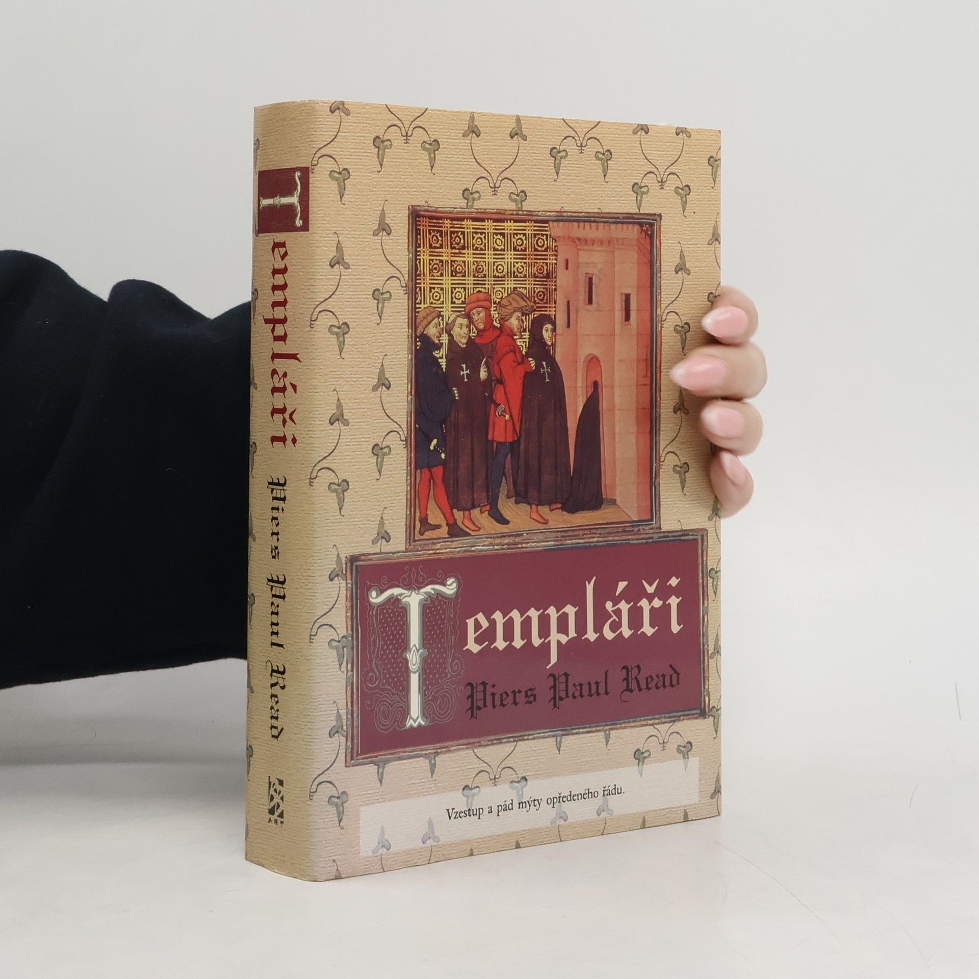 Piers Paul Read Templáři: Vzestup a pád mýty opředeného řádu