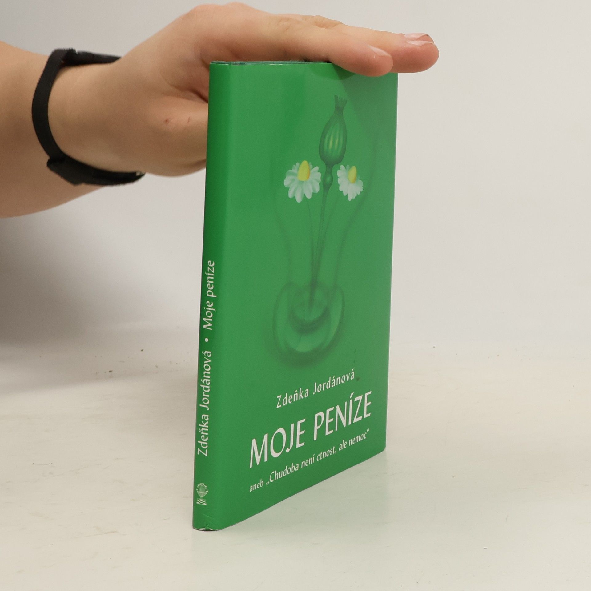 Zdeňka Jordánová Moje peníze aneb "Chudoba není ctnost, ale nemoc"