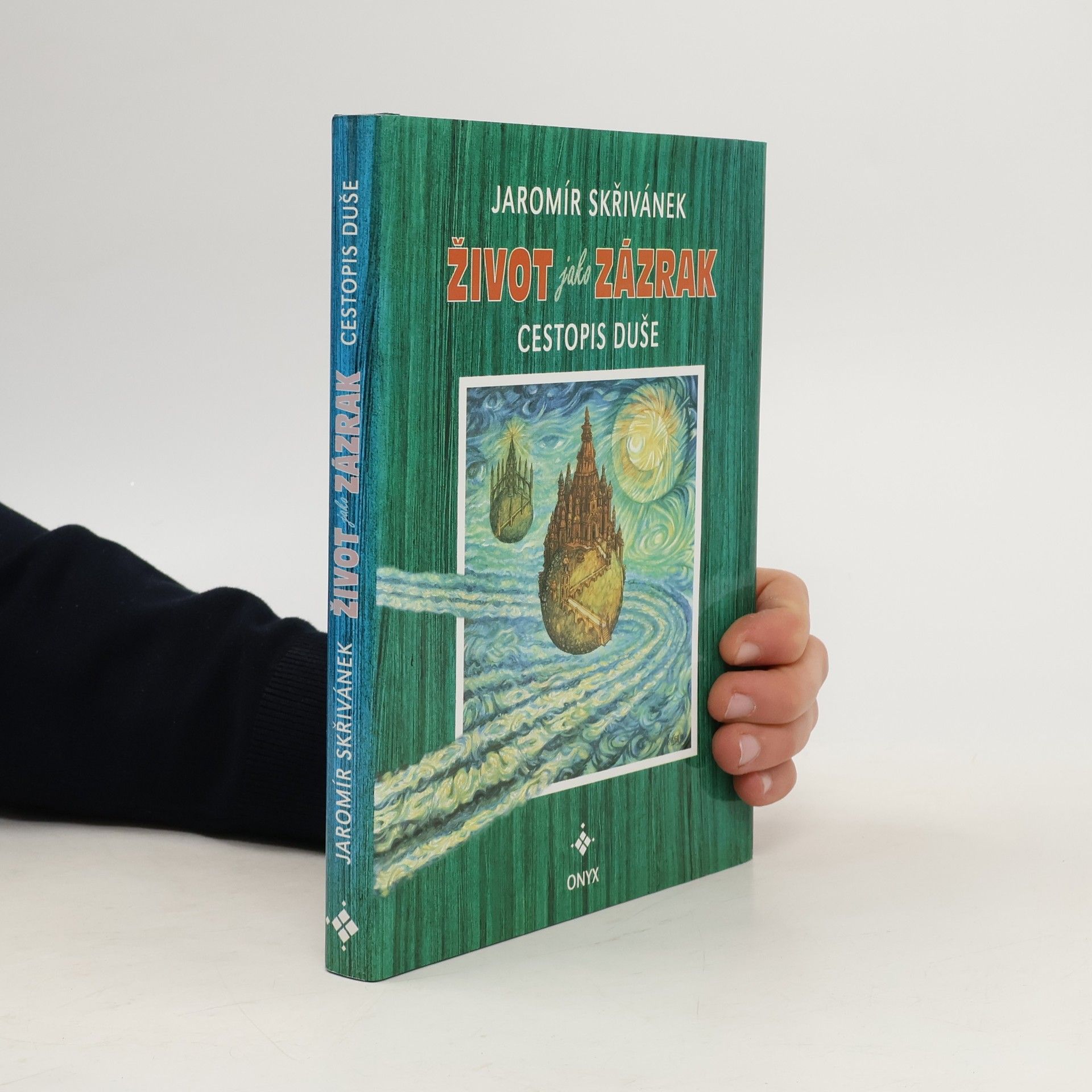 Jaromír Skřivánek Život jako zázrak. Cestopis duše