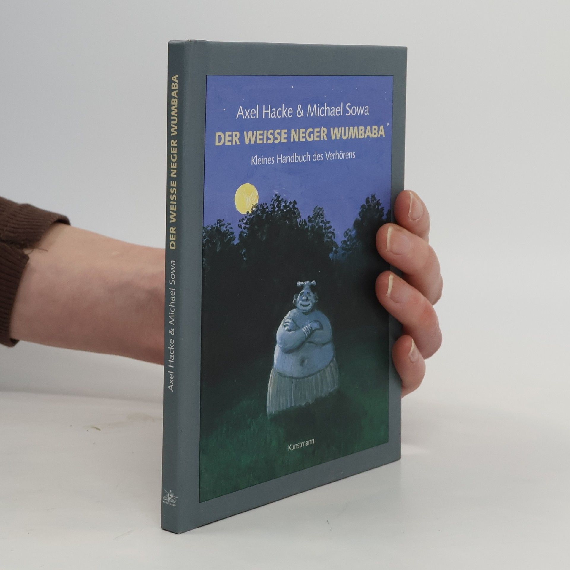 Axel Hacke Der weiße Neger Wumbaba. Kleines Handbuch des Verhörens