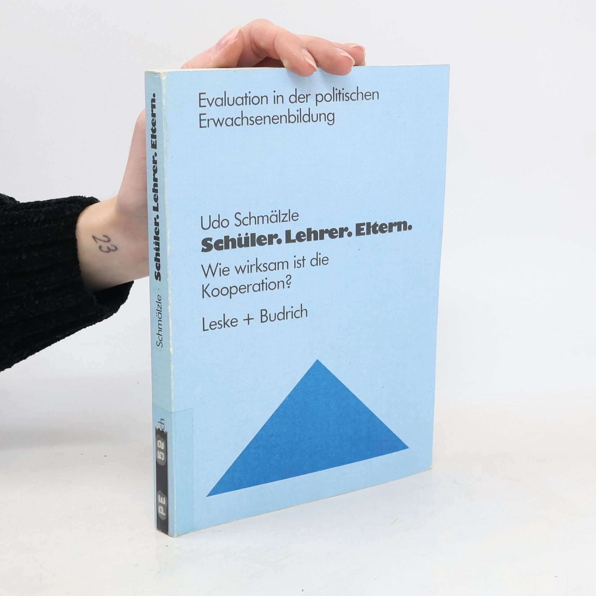 Udo Friedrich Schmälzle Evaluation in der politischen Erwachsenenbildung - 1: Schüler. Lehrer. Eltern.