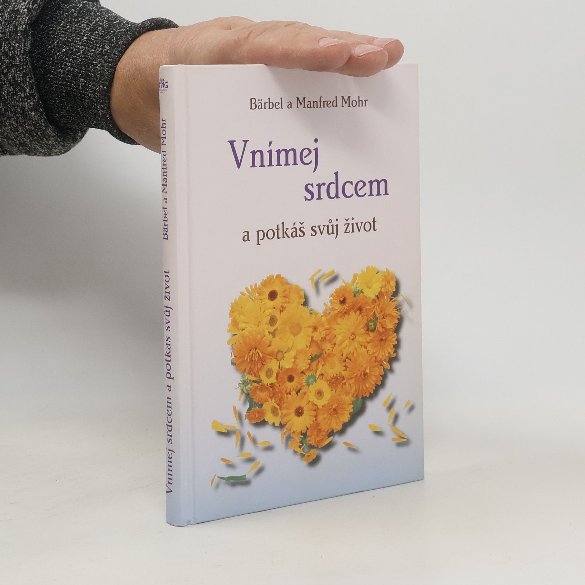 Bärbel Mohr Vnímej srdcem a potkáš svůj život