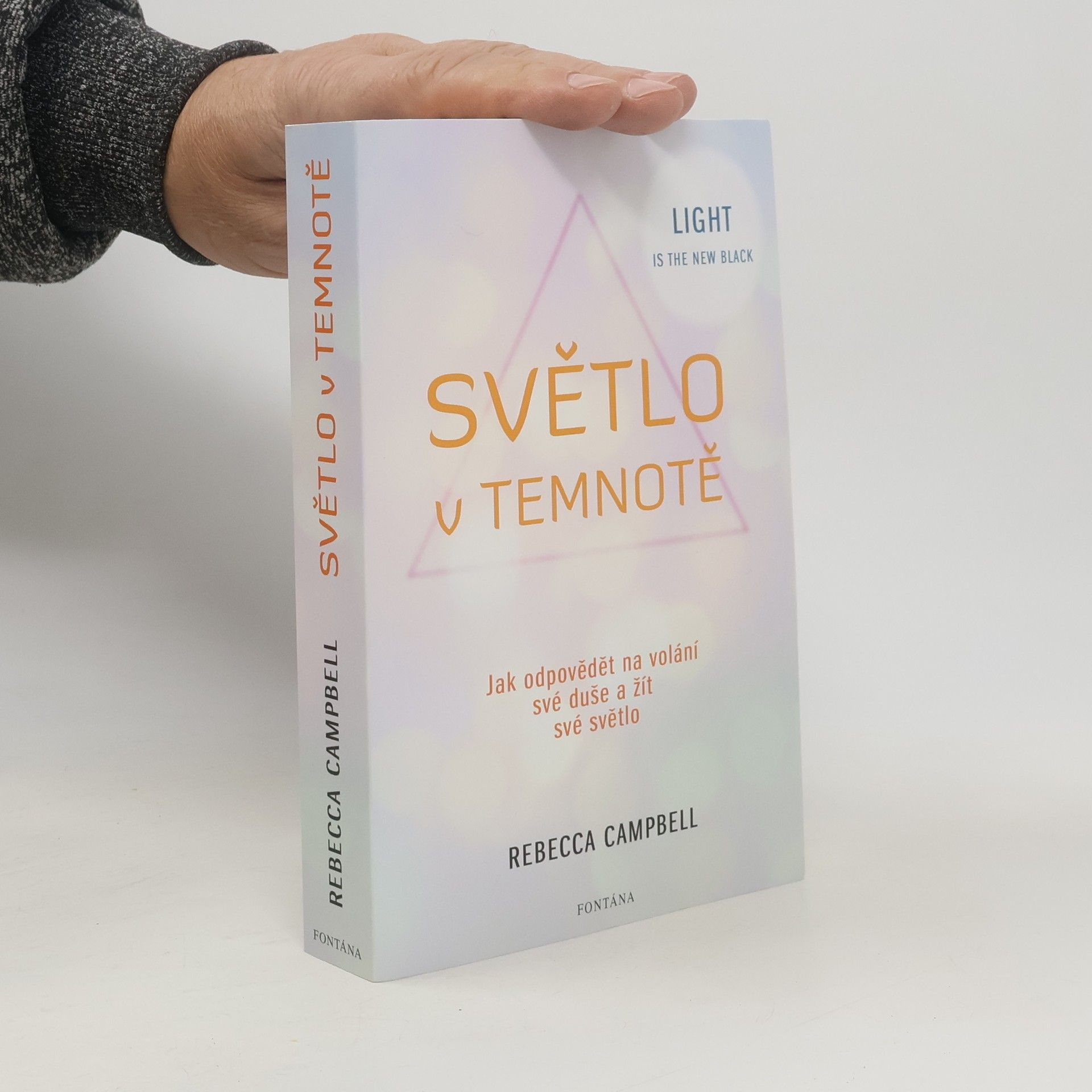Rebecca Campbell Světlo v temnotě. Jak odpovědět na volání své duše a žít své Světlo