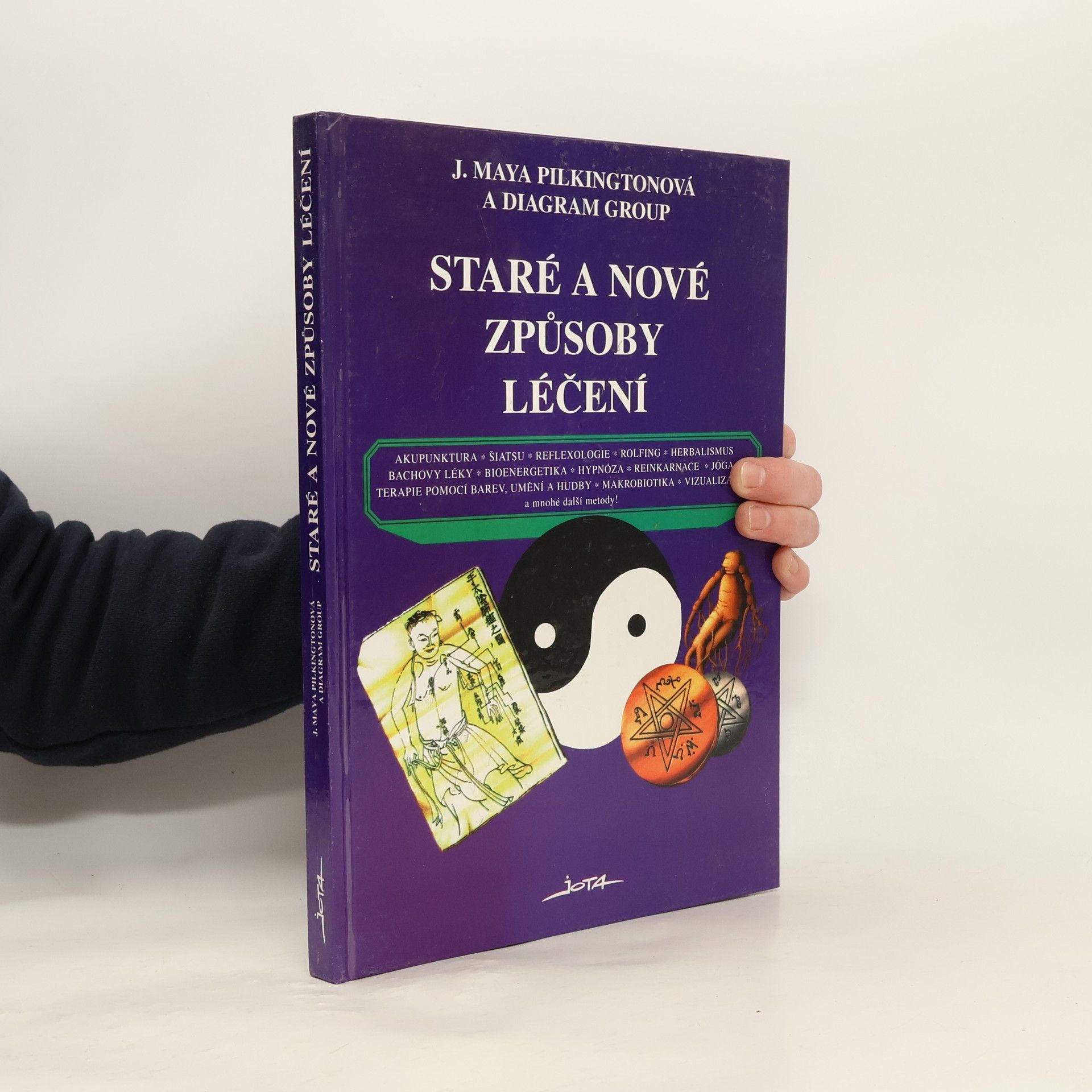 J. Maya Pilkington Staré a nové způsoby léčení : akupunktura, šiatsu, reflexologie, rolfing, herbalismus, Bachovy léky, bioenergetika, hypnóza, reinkarnace, jóga, terapie barev, umění a hudby, makrobiotika, vizualizace