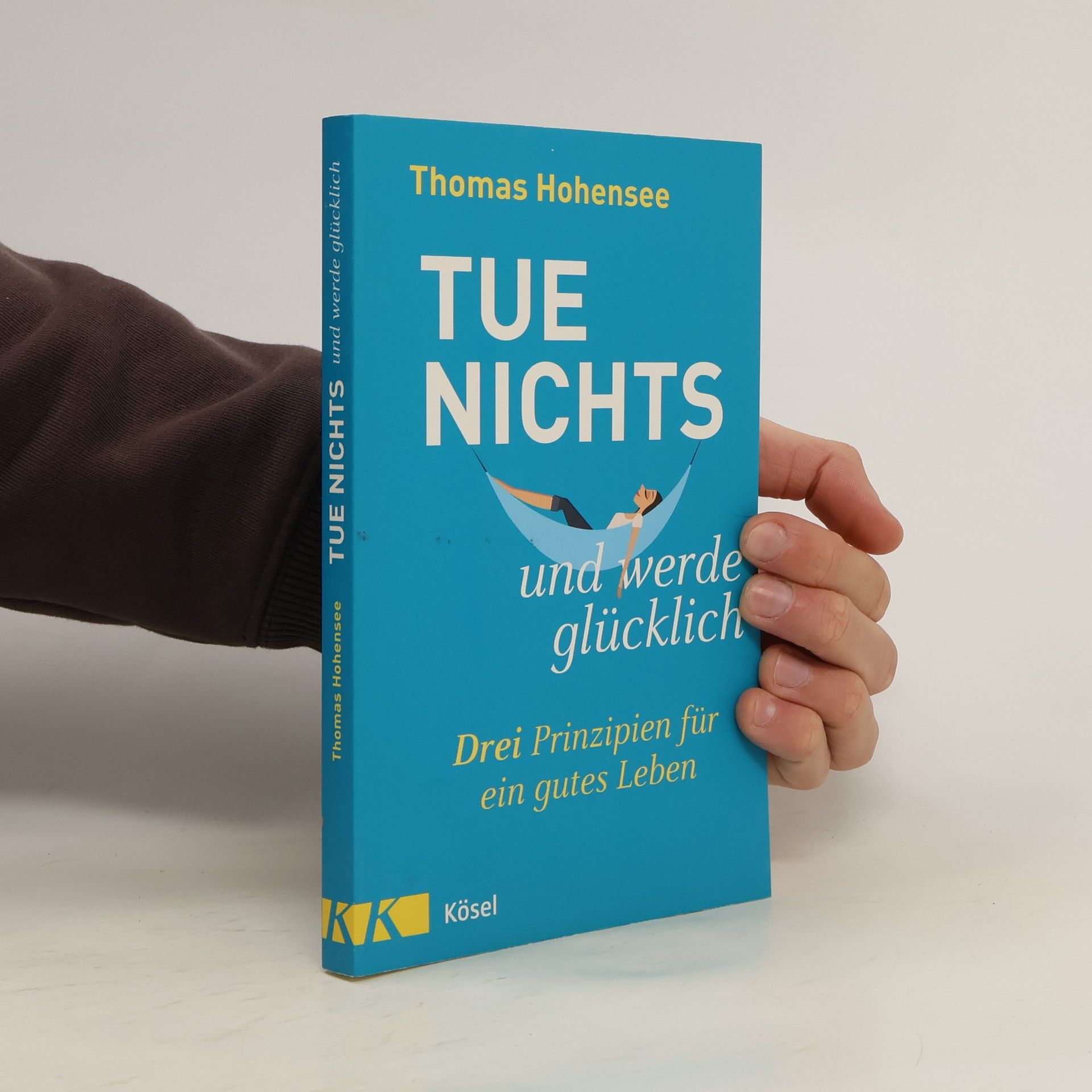 Thomas Hohensee Tue nichts und werde glücklich