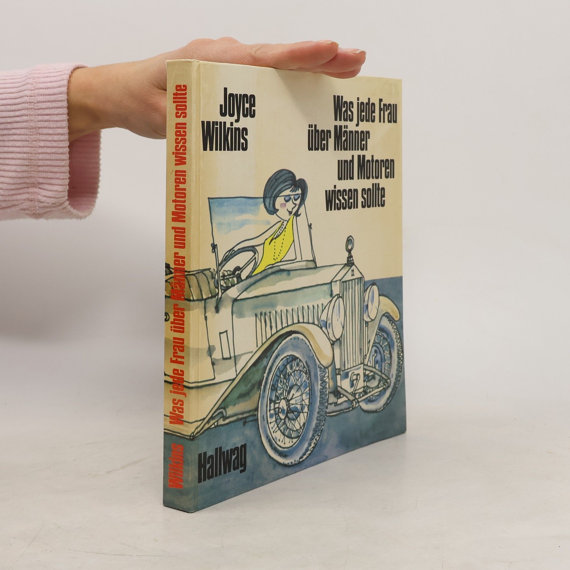 Joyce Wilkins Was jede Frau über Männer und Motoren wissen sollte