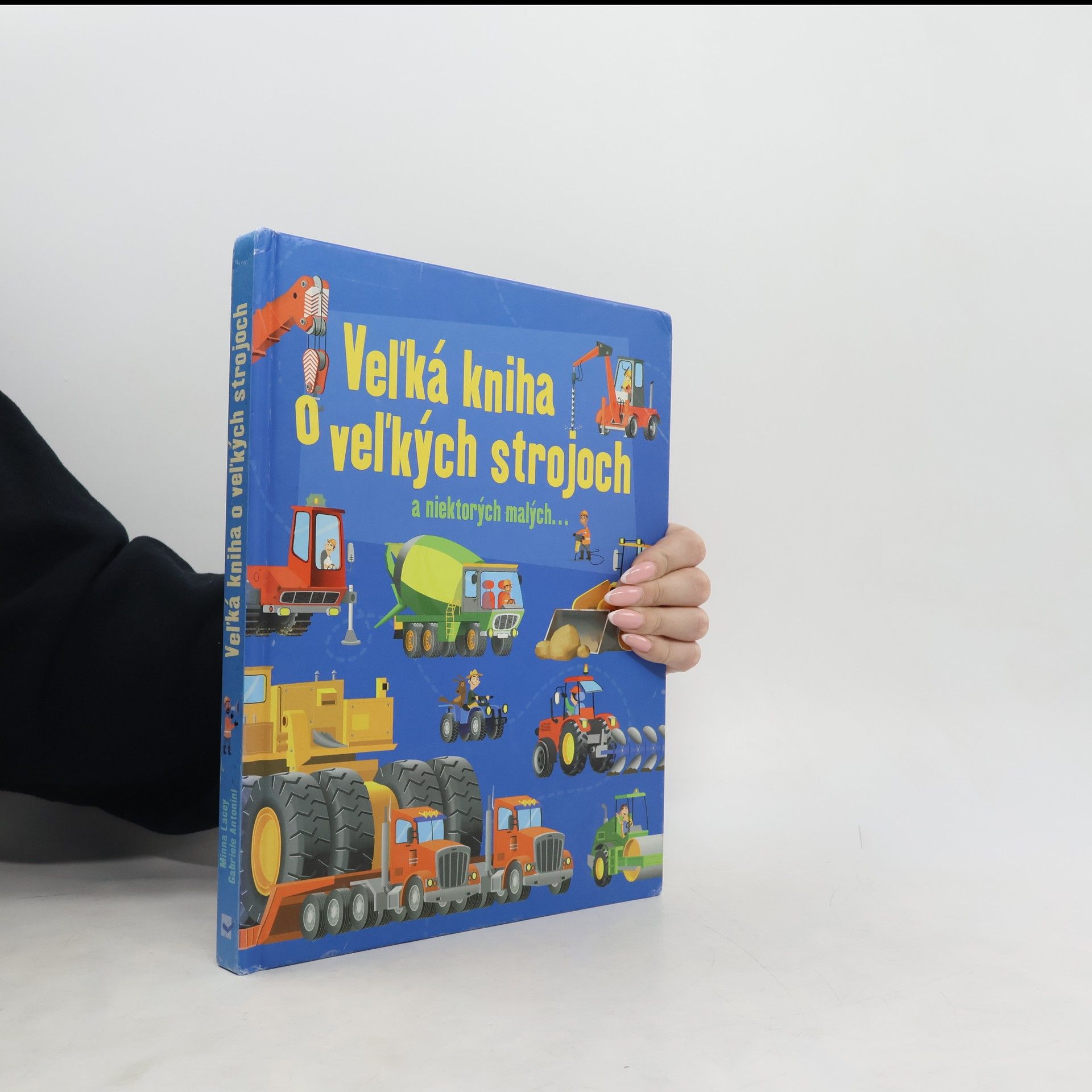 Minna Lacey Veľká kniha o veľkých strojoch aniektoroých malých...