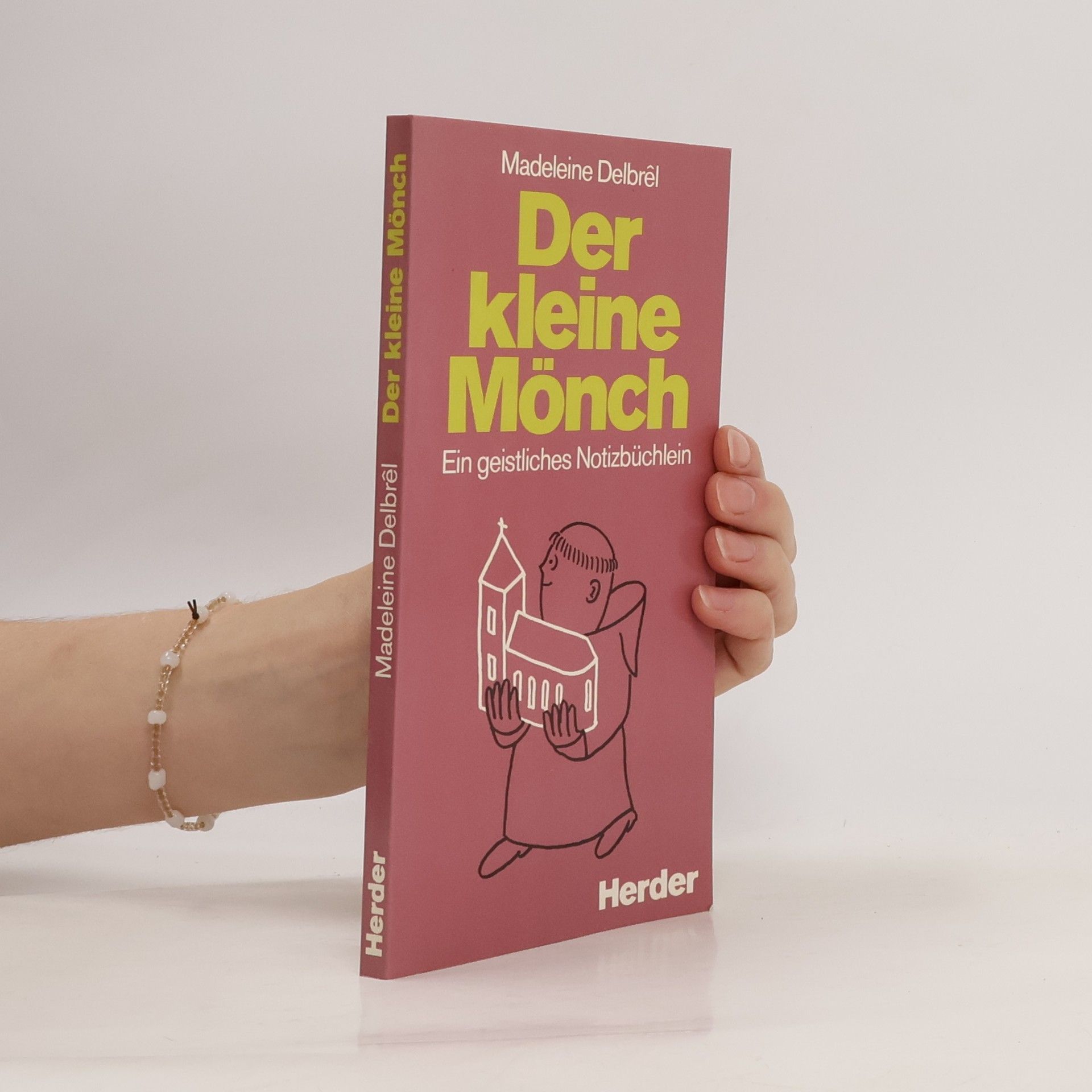 Madeleine Delbrêl Der Kleine Mönch : ein geistliches Notizbüchlein