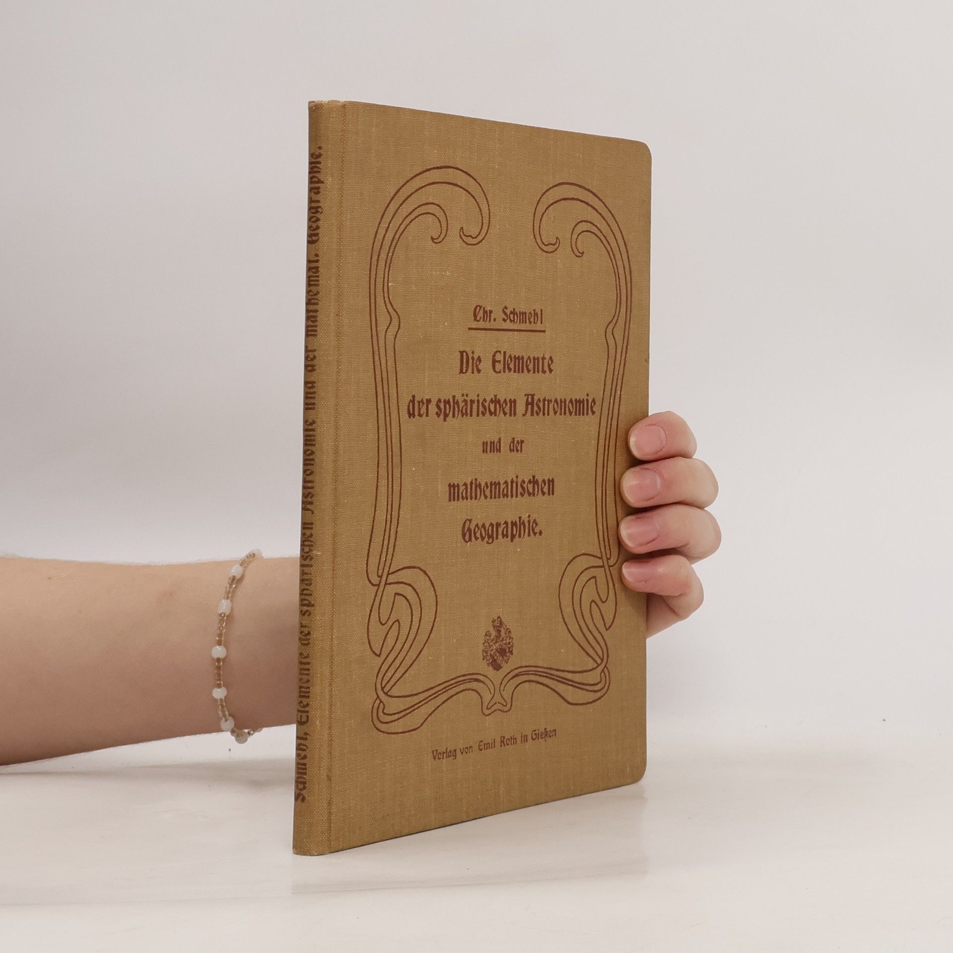 Chr. Schmehl Die Elemente der sphärischen Astronomie und der mathematischen Geographie.