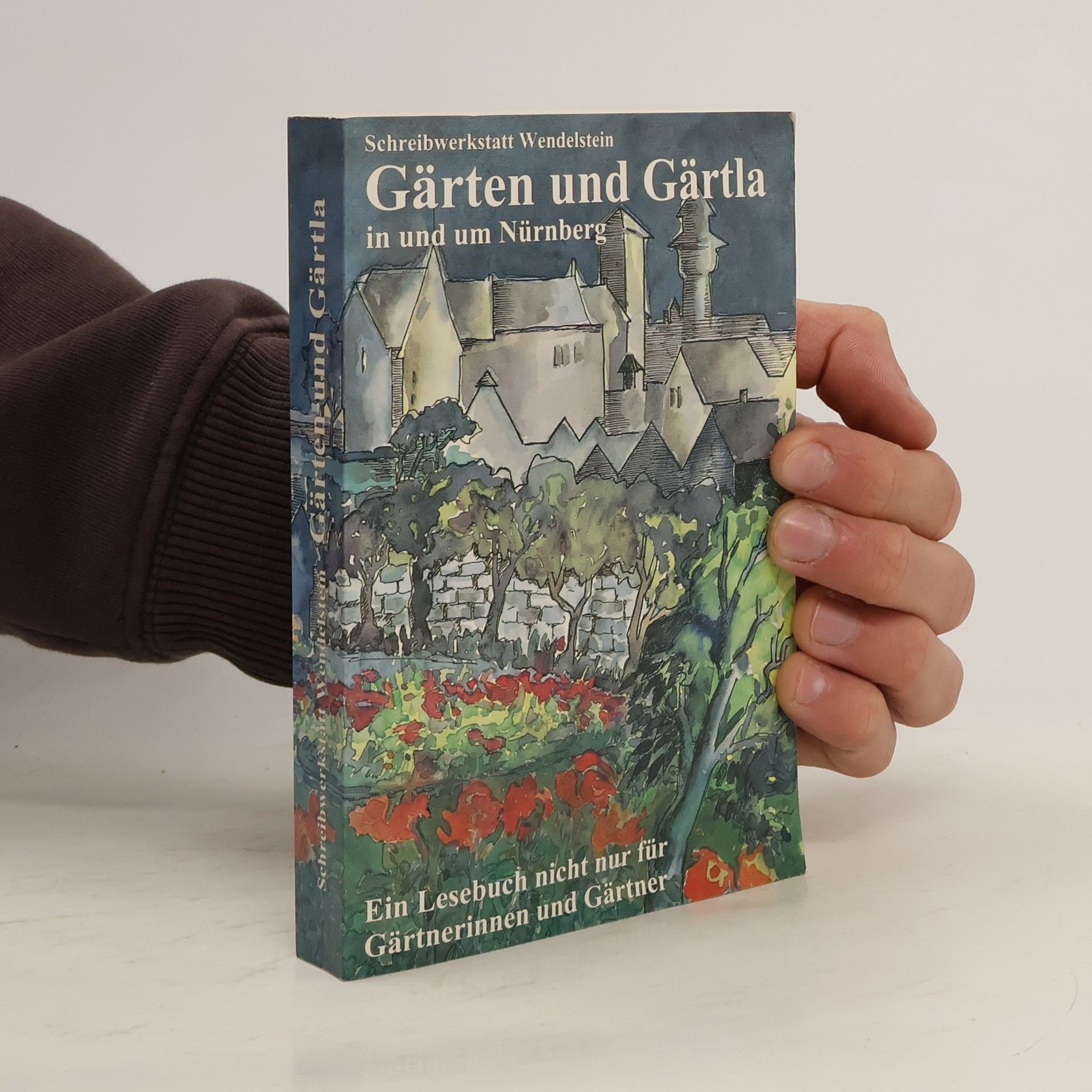 Autorenkollektiv Gärten und Gärtla in und um Nürnberg