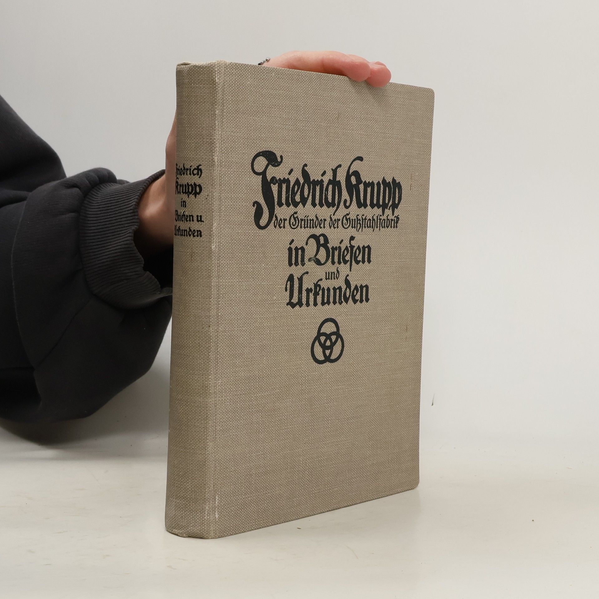 Friedrich Krupp, der Gründer der Gußstahlfabrik in Briefen und Urkunden