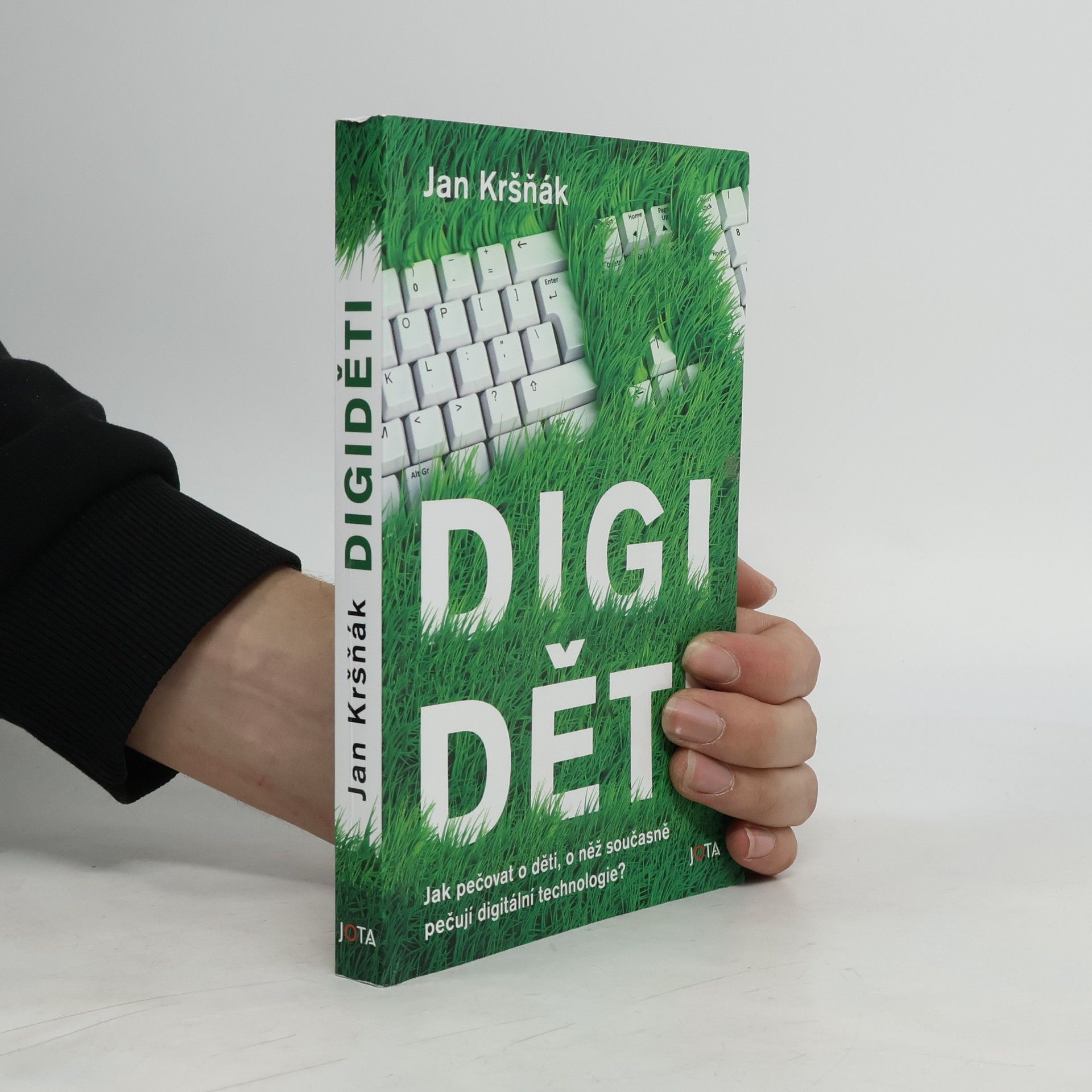 Jan Kršňák Digiděti : jak pečovat o děti, o něž současně pečují digitální technologie?