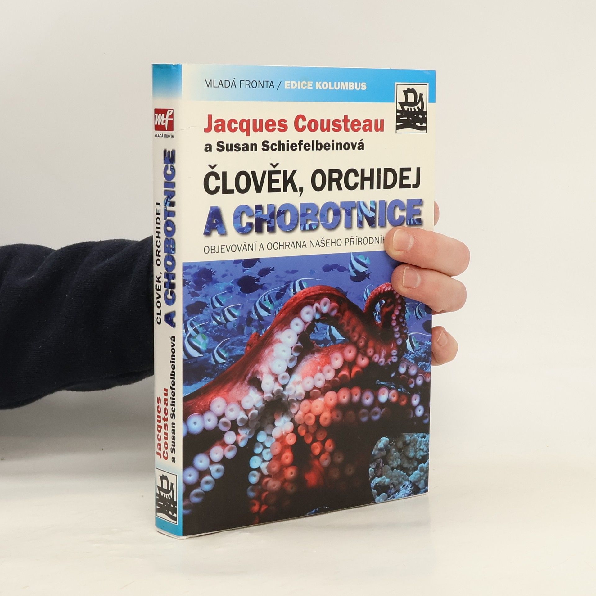 Jacques Yves Cousteau Člověk, orchidej a chobotnice: Objevování a ochrana našeho přírodního světa