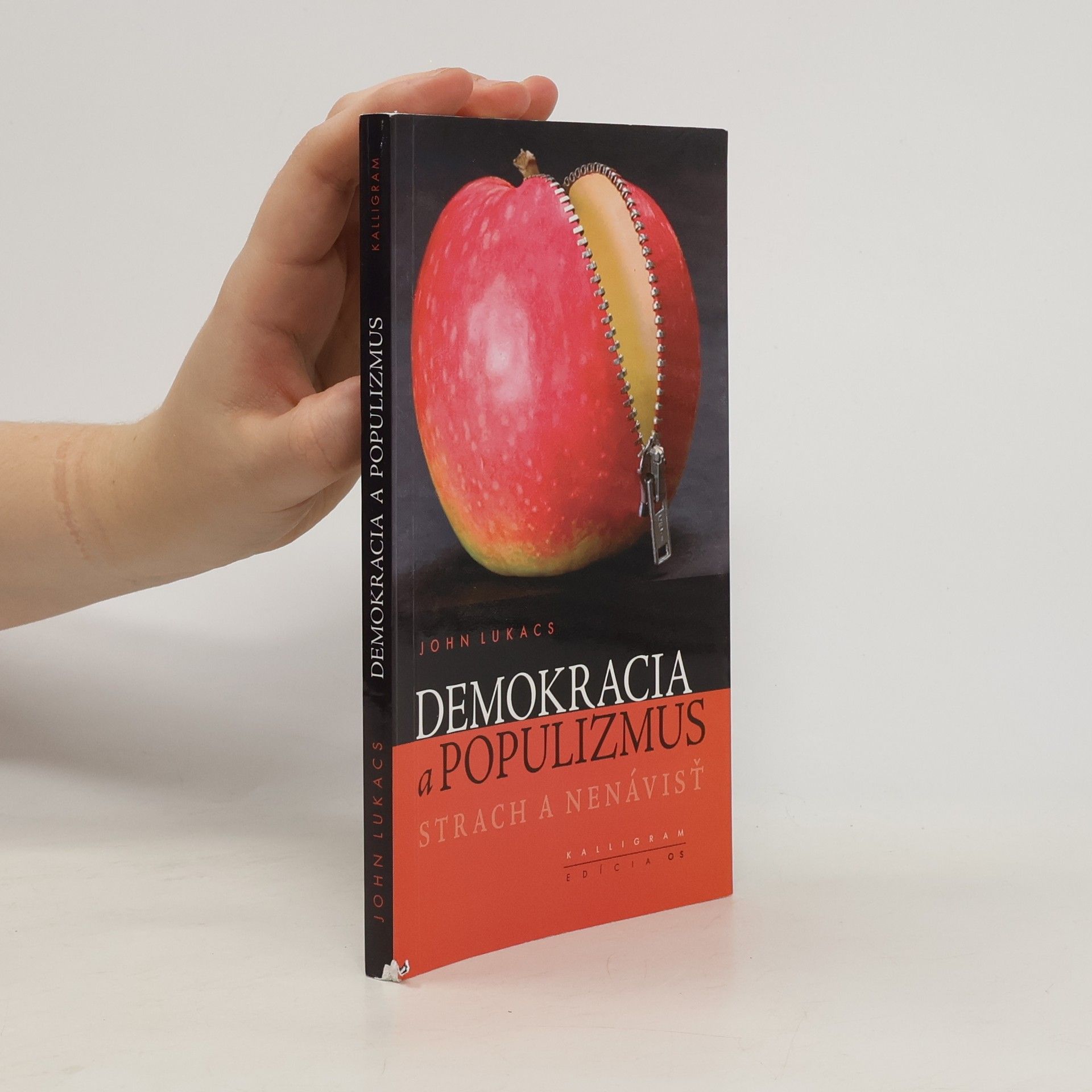 John Lukacs Demokracia a populizmus: Strach a nenávisť